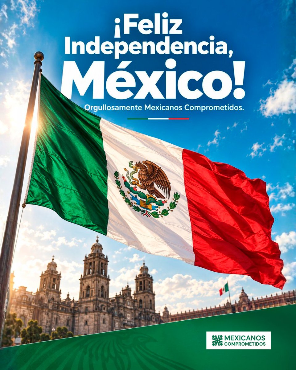 MxComprometidos's tweet photo. ¡Feliz Independencia, México! 🇲🇽 Hoy celebramos la libertad de seguir decidiendo, entre todos, hacia dónde camina este país. #16deSeptiembre #MexicanosComprometidos https://t.co/UyAP2tu4F3