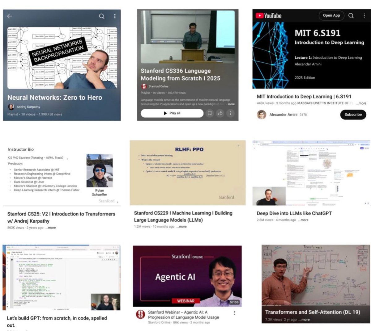 sairahul1's tweet photo. 9 AI & ML youtube videos you can’t miss as an AI engineer.

It’s 50+ hours of technical hands-on courses:

1. Neural Networks Zero to Hero (Karpathy)
https://t.co/KgziFx2P9u
From micro-gradients to nanoGPT, code-first all the way.

2. Stanford CS336 (2025): Language Modelling from Scratch
https://t.co/0gtF0omYKJ
A full-stack LLM bootcamp: data → training → serving → evaluation.

3. MIT 6.S191 (2025): Intro to Deep Learning
https://t.co/MFHzKqN7eR
Transformers, diffusion, and modern DL in under 2 hours.

4. CS25: Intro to Transformers with Karpathy
https://t.co/yx9w9sWtEt
Turns “Attention Is All You Need” into code you can actually deploy.

5. Stanford CS229 Guest Lecture: Building LLMs
https://t.co/X1Gh2ZBiny
Behind the curtain of Stanford’s 2025 LLM stack.

6. Deep Dive into LLMs like ChatGPT
https://t.co/1PxKRE0vax
3.5 hours of how GPTs really work under the hood.

7. Let’s Build GPT from Scratch
https://t.co/r5UOw7584X
200 lines of Python → a functional GPT. Watch, code, repeat.

8. Agentic AI by Stanford 
https://t.co/GCimNjaT75
Gain an introduction to the concept of agentic AI language.

9. Transformers and Self-Attention
https://t.co/pcZEYd9NNS
Introduction to the Transformers architecture from scratch