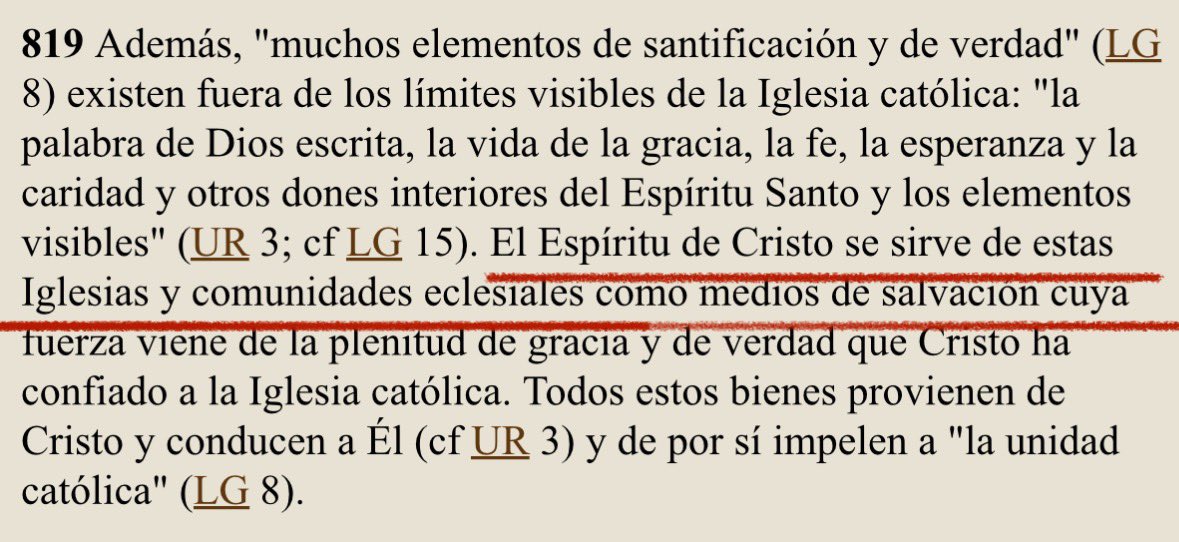 TeologiaD's tweet photo. Por lo visto, papista, te quedaste en la Edad Media, pero te voy a educar con los propios documentos de tu iglesia. En el Catecismo de la Iglesia Católica (CIC 819), citando los decretos del Vaticano II, la apóstata de Roma declara: “El Espíritu de Cristo se sirve de estas Iglesias y comunidades eclesiales como medios de salvación.” Abajo tiene la imagen con la información completa. Como puedes ver, papista, tu propia iglesia contradice tu exclusivismo medieval, reconoce que fuera de la estructura de la roma pagana hay salvación. 

Papista, pero la apostasía de tu iglesia va más lejos. Respecto a los judíos, quienes rechazan a Jesucristo, y ustedes les llaman “hermanos mayores”, en el CIC 847 (citando Lumen Gentium 16) afirma:

«Los que sin culpa suya no conocen el Evangelio de Cristo y su Iglesia, pero buscan a Dios con sincero corazón e intentan en su vida, con la ayuda de la gracia, hacer la voluntad de Dios, conocida a trav��s de lo que les dice su conciencia, pueden conseguir la salvación eterna.» (LG 16; cf DS 3866-3872).

Como puedes ver, papista, según tu iglesia apóstata hasta los judíos pueden salvarse, fuera de la estructura romana, y sin el único medio que Cristo estableció: la fe y el arrepentimiento en el Evangelio. 

Pero la apostasía sigue yendo más lejos. El 13 de septiembre de 2024, en Singapur, el papa Francisco declaró en un encuentro interreligioso: “Todas las religiones son un camino para llegar a Dios”, cuando claramente el Señor Jesucristo dice en Juan 14:6 que Él es el camino y nadie va al Padre sino por medio de Él. Además, el papa Francisco añadió: “...nosotros somos todos hijos de Dios”, lo cual contradice la Escritura, ya que en Juan 1:12 se enseña que a todos los que recibieron a Jesús por la fe se les dio la potestad de ser hechos hijos de Dios.

Claramente, papista, tu iglesia ha apostatado de la fe y aún no te has dado cuenta, porque enseñan que los judíos pueden salvarse sin el Evangelio, al igual que los paganos que adoran falsos dioses. Esto contradice el primer mandamiento, que dice:

Exodo 20:2 «Yo, Yahveh, soy tu Dios, que te he sacado del país de Egipto, de la casa de servidumbre.
Exodo 20:3 No habrá para ti otros dioses delante de mí.

Por todo esto, y ante la evidente degradación de la verdad bíblica en la Roma pagana y apóstata, ¡era y sigue siendo absolutamente necesaria la Reforma Protestante!

Recuerda, papista: lo que el cura de tu parroquia no te enseña, yo estoy aquí para enseñártelo a ti. 😉