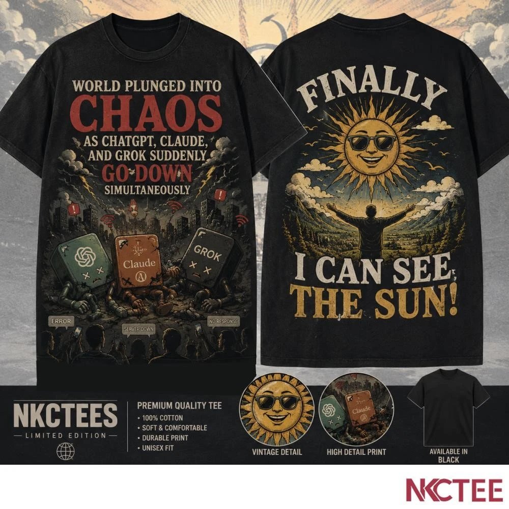 nkcteescom's tweet photo. ChatGPT DOWN. Claude DOWN. Grok DOWN. 😂

Millions suddenly looked outside like:
☀️ “WAIT… WHAT IS THAT?!”
Finally, I can see the sun. 🌞🤣

#ChatGPT #Claude #Grok #AI #AIDown #TechTwitter #MemeMexicano 

https://t.co/293uP6XFES https://t.co/EPqMWMa3wD