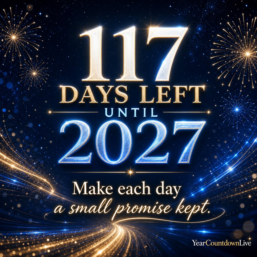 GlobalYearLive's tweet photo. 117 days left until 2027. “Make each day a small promise kept.” Start with today. ✨ #YearCountdownLive #CountdownTo2027 https://t.co/lqhsnaZZok