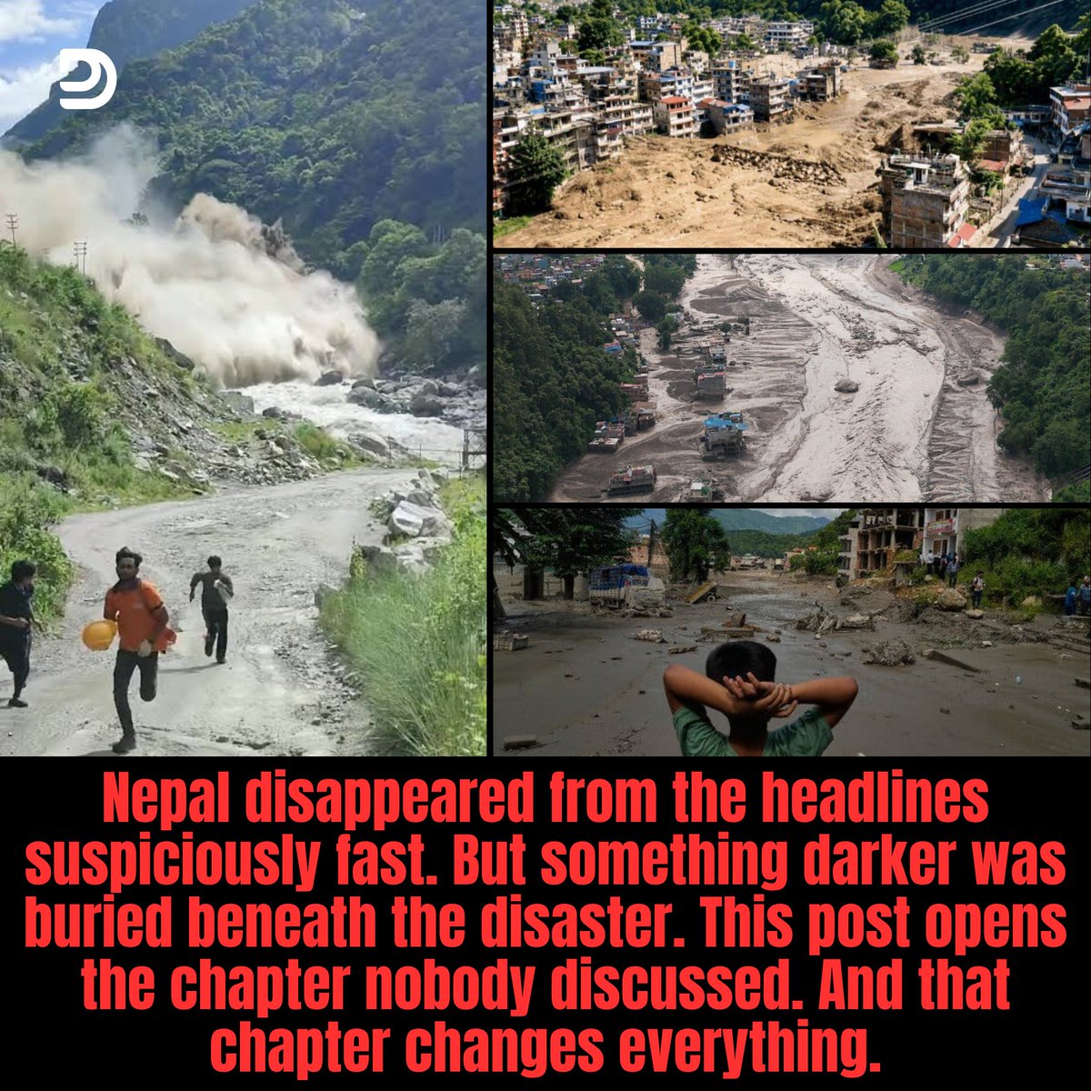 md_deepesh's tweet photo. Something about the Nepal disaster doesn't add up.
They made you believe it was just nature collapsing.

Until you dig deeper.

And discover something disturbing inside those mountains.

I didn't write about Nepal immediately.

I watched.
I read.
I waited.

Everyone showed the flood.
Very few asked what came before it.

This story didn't begin on Aug 26.

Boulders rolled like toys.
Bridges disappeared.
Buildings folded.

The river rose 9 metres in 30 minutes.
Destruction travelled 100+ kilometres.

The collapse generated seismic energy.
Equivalent to 5.2 earthquake.

This wasn't an ordinary flood.

Water.
Ice.
Rock.
Mud.
Debris.

Pieces of a mountain became a geological monster.
As if someone invoked it.

Now comes the uncomfortable layer.

For roughly 15 years,
Nepal and China have been butchering the Himalayas.

Slopes cut.
Roads carved.
Mountains blasted.
Rivers diverted.
Hydropower multiplied.
Kilometres of tunnels pierced through rock.

Then came dry ports.
Transmission systems.
And plans for railways.

The scientists already knew the terrain.
They warned everyone repeatedly.

Active fractures.
Extreme rock stress.
High seismicity.
Slope instability.
Water erosion.

China and Nepal knew what kind of mountains they were entering.

Yet the machines continued.

Drilling.
Cutting.
Blasting.
Excavating.

Year after year.

Did development trigger the collapse?

With China's narrative warfare,
Will we ever get that answer?

Now watch where the narrative moves.

"Carbon caused it."

And everything else slowly disappears.

Blasting.
Groundwater disturbance.
Slope cutting.
Tunnelling.
River engineering.
Cumulative construction.

15 years of massacring a fragile landscape.

Then another UN vocabulary arrives.

Climate liability.
Loss and Damage.
Carbon accounting.
Carbon markets.
Emission restrictions.

Who emitted?
Who pays?
Who gets to emit?

Eventually: who decides how much carbon your life may produce?

Travel.
Electricity.
Food.
Fuel.
Housing.
Consumption.

Everything gets a carbon number.

And this is where the story becomes dangerous.

The villager who lost his home may be lectured about his carbon footprint.

The worker who lost his family may be asked to change his lifestyle.

Ordinary citizens will pay through restrictions, taxes and higher costs.

But who questions governments?
Planners?
Financiers?

Let's ask the question nobody seems comfortable asking:

Did climate change create this catastrophe?

Or are we watching the consequences of disturbing something we never fully understood?

Perhaps that is why this case will never close.