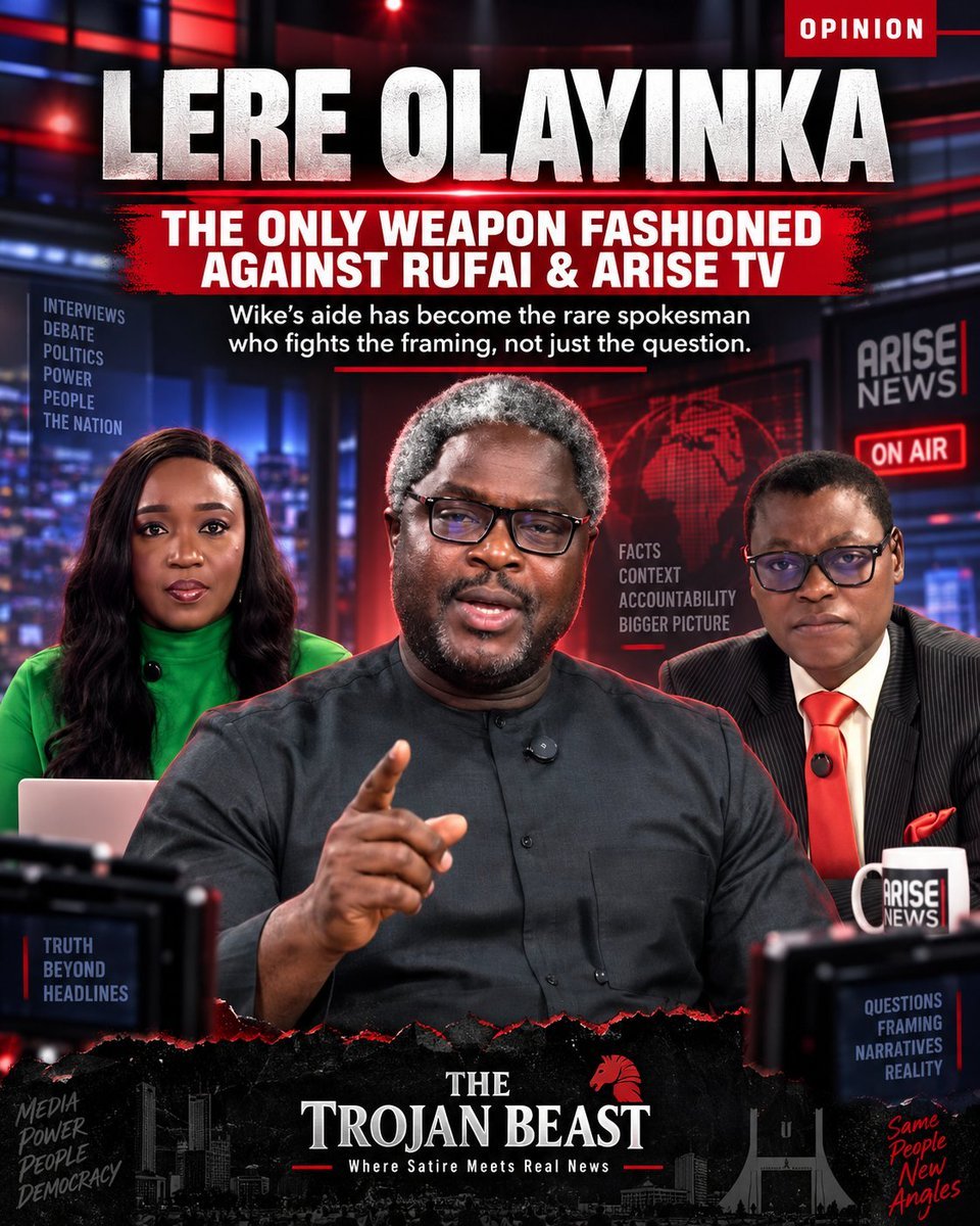 THETROJANBEAST's tweet photo. LERE OLAYINKA: THE WEAPON FASHIONED AGAINST RUFAI OSENI AND ARISE TV

By Ishola Adebiyi | The Trojan Beast

Opinion

For years, Nigerian politicians and government spokesmen have walked into television studios already afraid of the presenters.

They arrive over-prepared, over-polite and terrified of becoming the next viral clip.

Then came Lere Olayinka.

The Senior Special Assistant on Public Communications and Social Media to FCT Minister Nyesom Wike has developed something increasingly rare in Nigerian political communication: the willingness to fight the framing of an interview, not merely answer the questions placed before him.

And that is precisely why his encounters with Rufai Oseni and Arise TV have become compelling television.

On September 4, 2026, Olayinka appeared on Arise News’ The Morning Show. The conversation eventually deteriorated when he refused to engage Rufai Oseni, and the interview was brought to an end.

Some will call that arrogance.

Others will call it unnecessary confrontation.

I call it evidence that Nigerian political communication has finally produced someone who understands a simple rule:

A microphone does not confer infallibility.

A journalist has every right to interrogate a politician.

But the politician—or his spokesman—also has every right to interrogate the assumptions, language and framing behind the interrogation.

That is where Lere Olayinka is different.

He does not enter an interview behaving like a schoolboy summoned before the disciplinary committee.

He challenges.

He interrupts when necessary.

He remembers previous statements.

He fights his principal’s corner.

And, perhaps most importantly, he refuses to accept the idea that only the person holding the microphone is entitled to be aggressive.

THE ANTIDOTE TO THE TELEVISION AMBUSH

Rufai Oseni has built a considerable public following partly through a confrontational interviewing style. His supporters call it fearless journalism. His critics see grandstanding, selective outrage and commentary sometimes presented with the force of unquestionable fact.

Whatever side one takes, one thing is undeniable: Oseni is difficult television terrain for an unprepared political spokesman.

Most politicians respond by becoming defensive.

Lere responds by attacking the premise.

That is why he may be the closest thing yet to the weapon fashioned against the Rufai-Arise style of political interrogation.

Not because he silences journalists.

He cannot—and should not.

But because he refuses to surrender the battlefield before the conversation even begins.

Wike FOUND THE RIGHT MOUTHPIECE

Nyesom Wike himself is hardly known for diplomatic whispers.

So perhaps it was inevitable that his communications operation would eventually produce a spokesman prepared to communicate in the same political language: direct, combative and unapologetic.

Olayinka understands his assignment.

He is not employed to become Arise TV's favourite guest.

He is not there to collect applause from opposition social-media influencers.

He is there to articulate and defend his principal's position.

And whether you love Wike or despise him, you cannot accuse Lere of forgetting who sent him to the studio.

That distinction matters.

Nigeria has too many government spokesmen who enter hostile interviews trying desperately to impress the interviewer rather than communicate with the millions watching at home.

Lere understands that the real audience is outside the studio.

ARISE ALSO HAS A RIGHT TO PUSH BACK

There is another side that should not be ignored.

Arise TV was equally entitled to insist that a guest appearing before its panel engage its presenters. When Olayinka refused to answer Oseni, the programme was entitled to terminate the interview.

That is editorial freedom.

But Olayinka was equally entitled to make his objection—and accept the consequences.

That tension is healthy.

Journalists should challenge politicians.

Politicians should challenge journalists.

Neither profession should be treated as a priesthood whose members are above scrutiny.

The public can then watch both sides and decide who made the stronger case.

NO MORE TREMBLING SPOKESMEN

The lesson from the Lere-Rufai confrontation is bigger than either man.

Government communicators need preparation, memory, facts and backbone.

When a question is legitimate, answer it.

When an allegation is factual, confront it with evidence.

But when an interviewer introduces questionable assumptions, double standards or loaded framing, challenge it immediately.

That is where Lere Olayinka has distinguished himself.

You may dislike his language.

You may dislike Wike.

You may even believe Rufai won the confrontation.

But nobody watching that interview could describe Lere Olayinka as intimidated.

And in Nigeria's increasingly theatrical television politics, that alone makes him unusual.

Rufai Oseni has finally encountered a political communicator who does not arrive at Arise TV looking for approval.

He arrives ready for combat.

Perhaps scripture needs a political amendment:

No weapon fashioned against Wike shall prosper—because Lere Olayinka will probably be on television that morning firing back.

And somewhere inside the Arise TV control room, somebody may already be asking:

“Who invited this man again?”

THE TROJAN BEAST
Where Satire Meets Real News

@lere