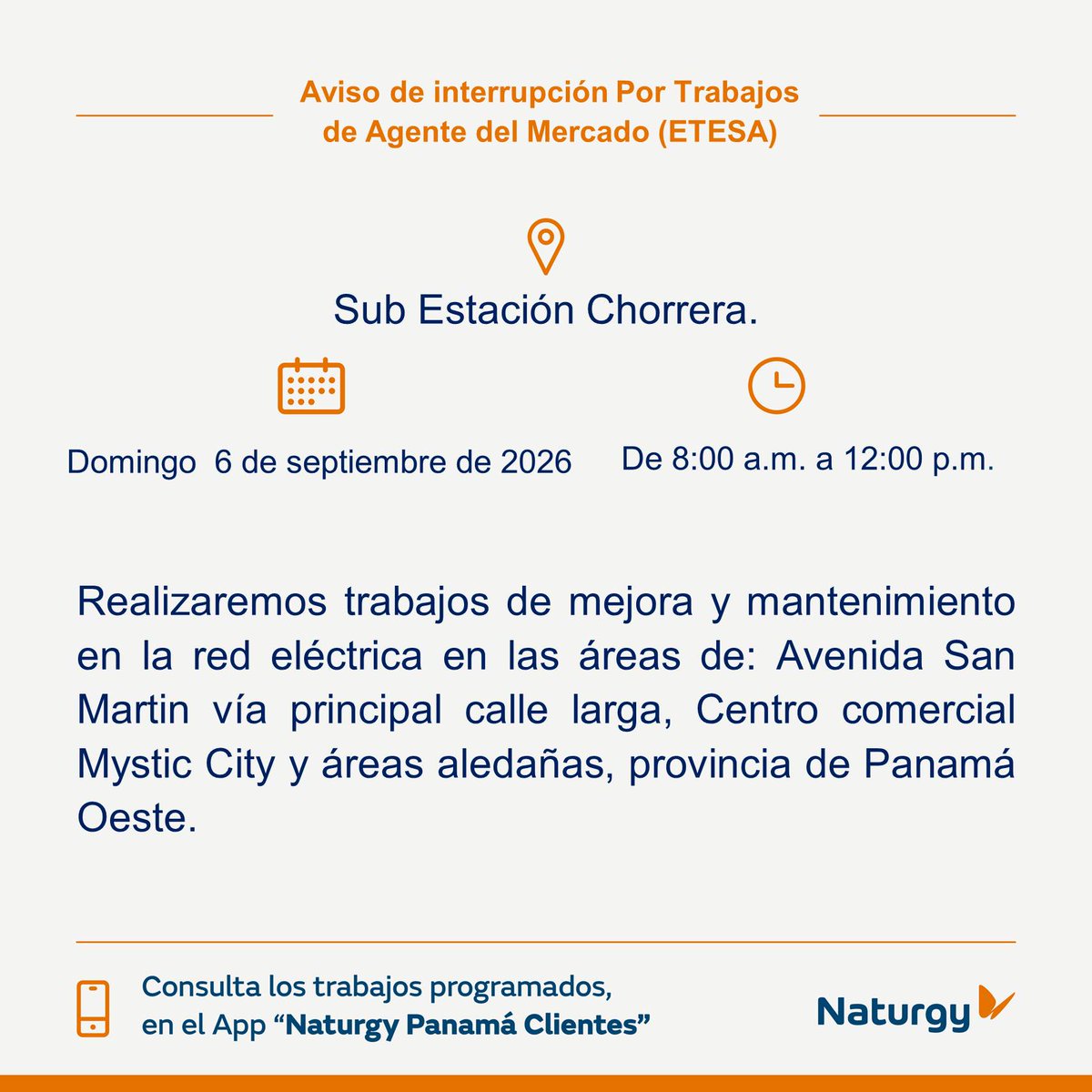 NaturgyPa's tweet photo. #PanamáOeste Aviso de interrupción eléctrica el domingo 6 de septiembre en Sub Estación Chorrera, Avenida San Martin vía principal calle larga, Centro comercial Mystic City y áreas aledañas, provincia de Panamá Oeste.

@tvnnoticias @TReporta @criticaenlinea @PanamaOeste @DiaaDiaPa @MiDiarioPanama @TraficologoO