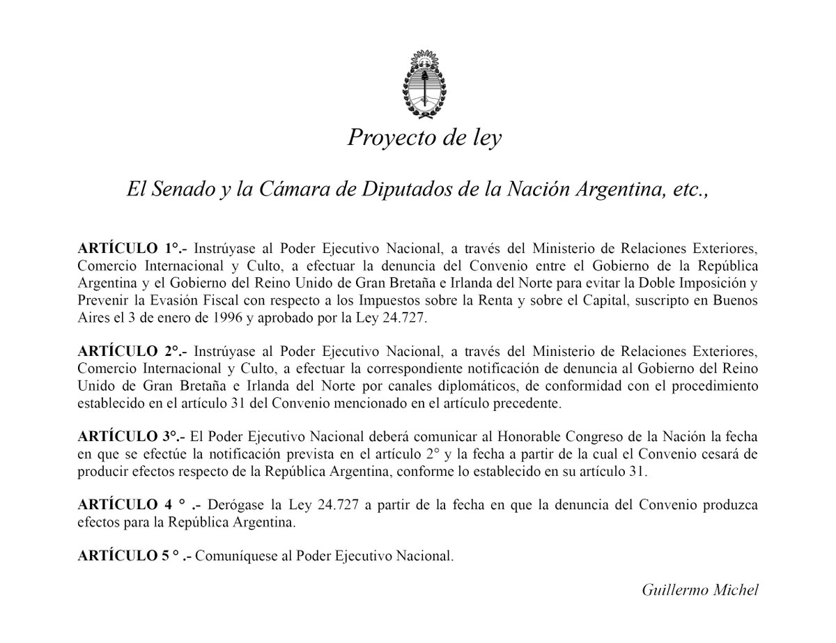 MichelGuilleOK's tweet photo. Presentamos un proyecto de ley que insta al Poder Ejecutivo Nacional a efectuar la denuncia del Convenio entre el Gobierno de la República Argentina y el Gobierno del Reino Unido de Gran Bretaña e Irlanda del Norte para evitar la Doble Imposición y Prevenir la Evasión Fiscal con respecto a los Impuestos sobre la Renta y sobre el Capital, suscripto en Buenos Aires el 3 de enero de 1996 y aprobado por la Ley 24.727.

El Convenio otorga beneficios a las empresas inglesas que obtienen rentas en el país estableciendo tope para las retenciones por el pago de ganancias derivadas de dividendos, intereses y regalías y tiene un costo fiscal, en promedio, de USD 50 millones por año para el fisco argentino. La denuncia propuesta se encuentra expresamente contemplada en el propio Convenio: el artículo 31 establece que cualquiera de los Estados contratantes puede denunciar por canales diplomáticos.

Si el gobierno quiere tener una herramienta de negociación seria, y no solo hacer anuncios para la tribuna, puede dejar sin efecto los beneficios fiscales de las empresas inglesas por sus actividades en Argentina. El Reino Unido continúa promoviendo y autorizando actividades económicas y de explotación de recursos naturales —petróleo y pesca— en áreas sujetas a la disputa de soberanía, sin autorización de nuestro país.

Hay más de 500 contribuyentes del Reino Unido que han utilizado en los últimos años los beneficios fiscales del Convenio, y muy pocos argentinos que han efectuado el beneficio de manera recíproca. Es hora de cortar con estos privilegios para contribuyentes de un país que no respeta a la Argentina.