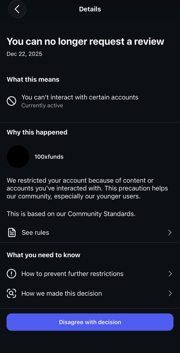 x100funds's tweet photo. Hey @Mosseri @Instagram — my account @100xfunds has had a restriction (‘can’t interact with certain accounts’) for months. Account Status page lists the end date as Dec 22, 2025, but it’s still active now in Sept 2026. Multiple appeals, no response. Please look into this. https://t.co/n8D9yDKvbD