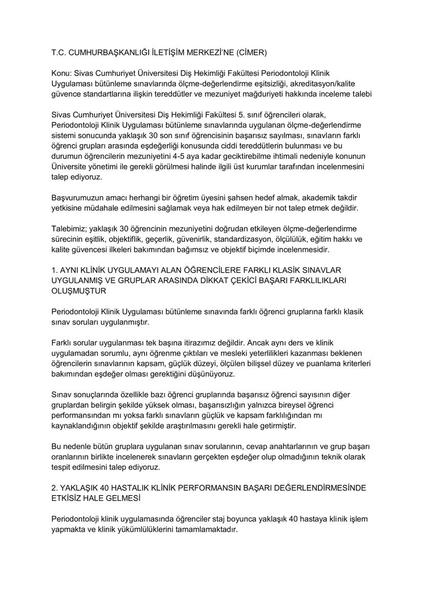 ahmetunluysafak's tweet photo. Sivas Cumhuriyet Üniversitesi Diş Hekimliği Fakültesi 5. sınıf öğrencileri mağduriyetlerinin giderilmesini istiyor

AYNI KLİNİK UYGULAMAYI ALAN ÖĞRENCİLERE FARKLI KLASİK SINAVLAR UYGULANDIINI VE GRUPLAR ARASINDA DİKKAT ÇEKEN BAŞARI FARKLILIKLARI OLUŞTUĞUNU İDDA EDEN ÖĞRENCİLER KONUYU CİMER'E TAŞIDI