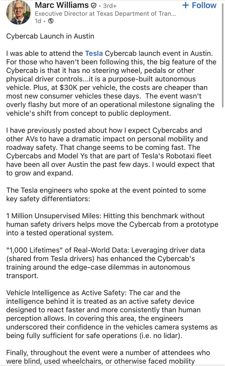 SawyerMerritt's tweet photo. Texas Department of Transportation Executive Director after attending @Tesla’s Cybercab launch event:

“Throughout the event were a number of attendees who were blind, used wheelchairs, or otherwise faced mobility limitations. This captures an important quality of life benefit that AVs offer to those individuals who lack a level of independent mobility options and could be able to realize or retain more personal mobility in the future.

The car and the intelligence behind it is treated as an active safety device designed to react faster and more consistently than human perception allows. In covering this area, the engineers underscored their confidence in the vehicles camera systems as being fully sufficient for safe operations (i.e. no lidar).

The Cybercabs and Model Ys that are part of Tesla's Robotaxi fleet have been all over Austin the past few days. I would expect that to grow and expand.”
