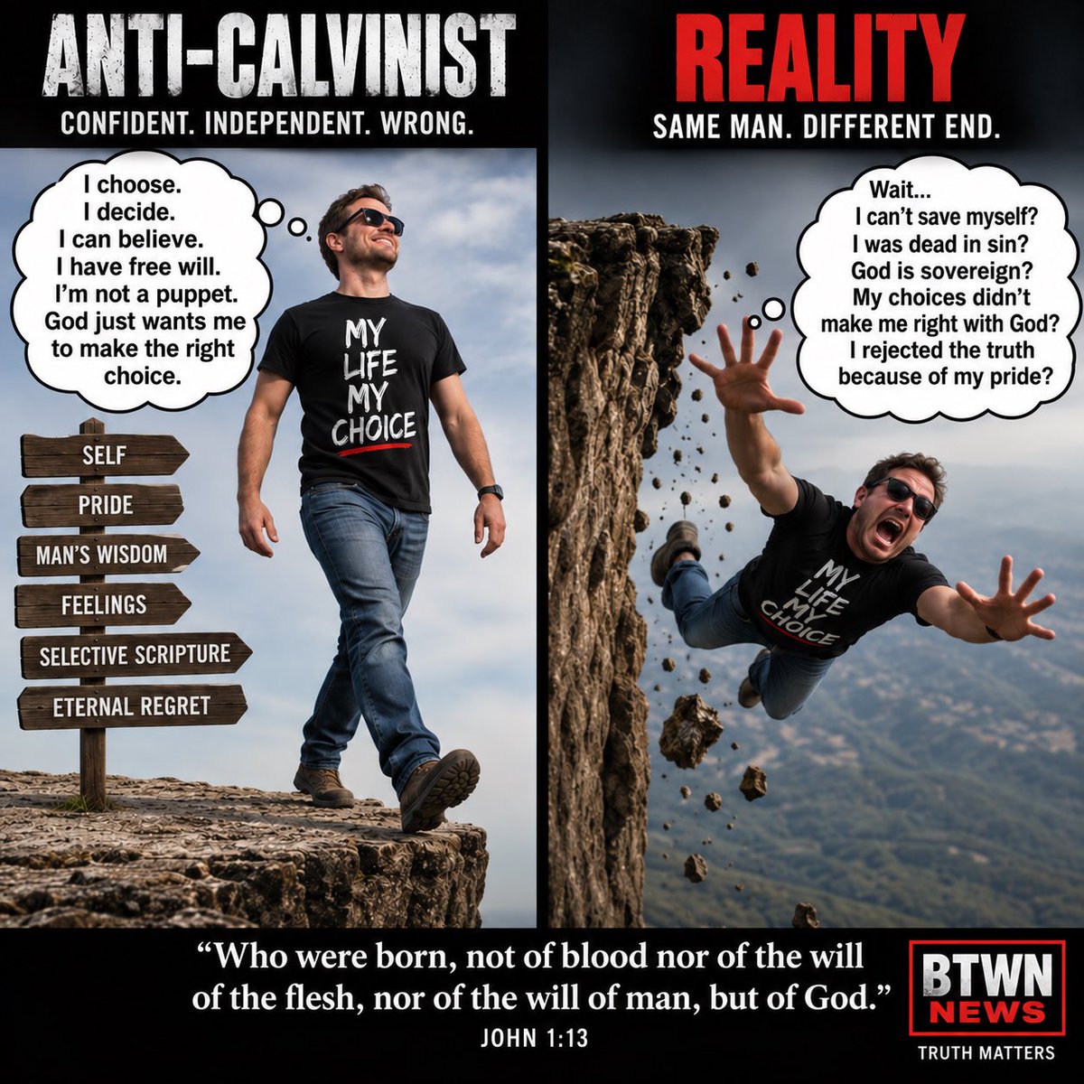 Biblethumpingwi's tweet photo. The anti-Calvinist confidently marches toward the cliff shouting, “My will! My choice! My decision!”

Welcome to the edge of human autonomy:

“…nor of the will of man, but of God.” https://t.co/kZNH7tI5lb