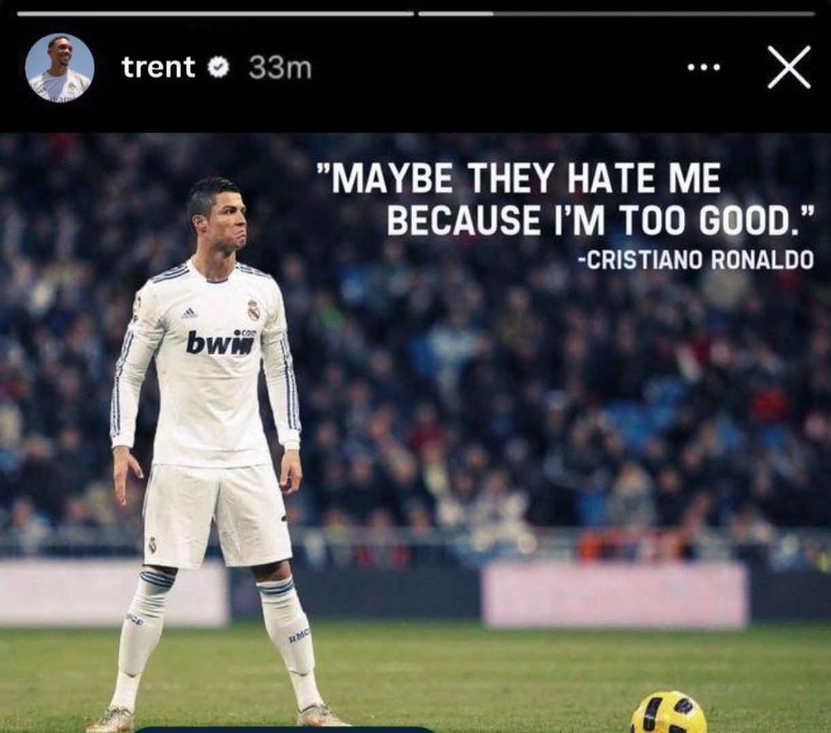 Trollkickoff's tweet photo. 🔙 🚨BREAKING: Trent Alexander-Arnold just posted Ronaldo’s famous quote on IG: 

“Maybe they hate me because I’m too good” https://t.co/JMkclS0R4h
