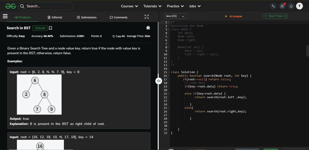 yashyrsgupta's tweet photo. Day 7/21 — DSA 🌳
Solved: Search in a Binary Search Tree. New learning: BST property makes searching simple:
→ key < root → go left
→ key > root → go right
→ Equal → found.
Instead of checking every node, each comparison eliminates half the search space. https://t.co/TohjgfNSvV