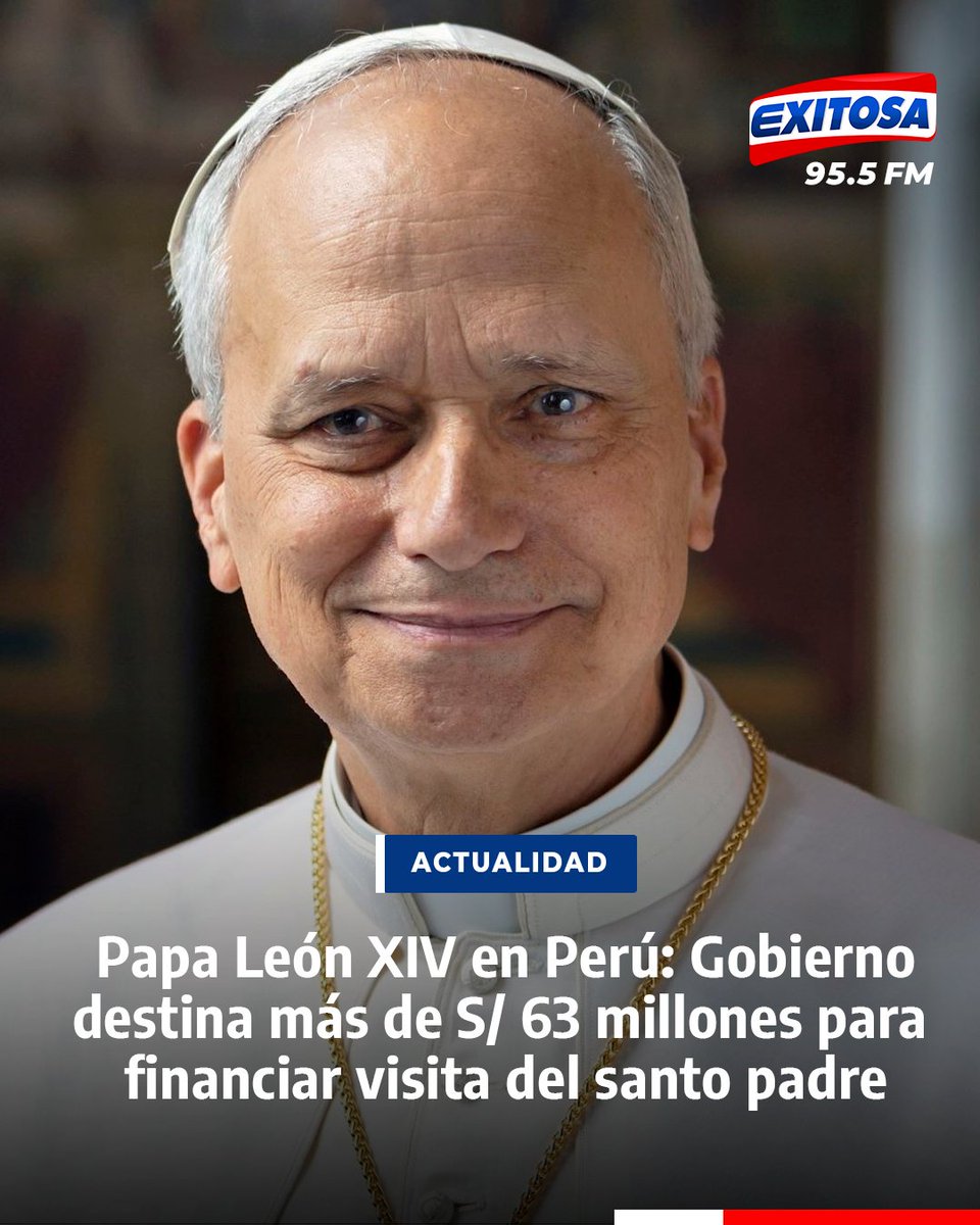exitosape's tweet photo. 🔴🔵El Gobierno autorizó la transferencia de más de S/ 63 millones a la Cancillería para financiar los gastos vinculados con la visita del papa León XIV, prevista para noviembre del 2026.

🌐Más información en: https://t.co/rvlcqrf1Fp https://t.co/ZuywKKlVpe