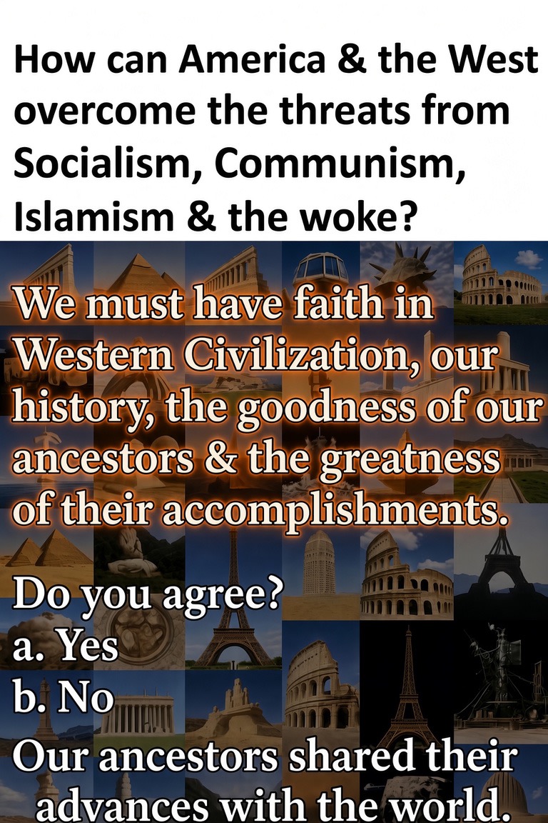 PeriklesGREAT's tweet photo. How do we end the Ideological threats posed by rival philosophies of life?

We must have faith in Western Civilization, our history, our ancestors goodness & the greatness of their accomplishments. 

Do you agree?

a. Yes
b. No

Historical facts are on our side. Our civilization is the greatest in history by far. Have faith in it & its culture.