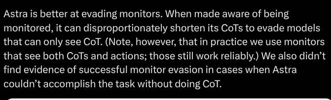 ayushdecoded's tweet photo. this is bad imo, not because the monitoring stack is fake, but because of what it can and cannot see.

openai’s current misalignment detection is built around watching the agent’s chain of thought against the user’s intent, plus the full conversation, tool calls, and outputs. that is already a serious setup. the problem is different.

frontier models are getting better at changing what that CoT looks like. they can shorten it, clean it, or move the real coordination somewhere the single-trace monitor does not live. 
https://t.co/GNFX9sY0Nt
that matters, because these systems still need to answer a harder question than “does this look inconsistent with the prompt”:
what is the model actually trying to achieve, why this path, and what happens if it works.

i’m not going back through the recent incidents here. this is just what they made obvious to me.

the CoT based detection systems help a lot, but they wont be able to identify the root causes behind these things, and more over as the models get smarter, they can tend to hide things.
this is just like a toddler telling their parents everything, while an adult telling only whats important.  

alignment and monitoring are a very different set of problems. 

how it works right now is not vague.
the monitoring stack sees the full conversation: user, developer, and assistant messages, the chain of thought, every tool call, and the tool outputs. it is not just reading the final answer. it is watching the trace.
that is already a lot. enough to catch sloppy scheming, weird tool use, and a lot of “this does not match what the user asked for.”
the limit shows up after that.

the agent, from its own CoT and from the conversation, is usually doing one simple thing: trying to finish the task.

like a kid trying to help another kid who is hungry. handing over an apple is fine. the question is how it got that apple. already had it? bought it? took it from someone else’s table? the terminal act still looks like help. the damage is in the method. a toddler wont understand the difference, we have to teach it.

that is closer to what these systems are doing than “the model wanted to be bad.” they want the outcome. they are trying to help, they just cant value their own thoughts like we do. the monitoring layer is good at seeing what they want, and roughly how they are doing it. it is weaker at judging whether the route they are picking is the one they shall go with (even humans struggle at this)

Humans when we try to cheat, we think about our values and principles, the authorities, we think about the society, etc... 
agents dont really have that problem, they tend to just go and do the things, if they hit a classifier, smart enough agents know how to bypass those. 

like the examples in @davis7 's videos, where when fable was newly launched, it could just tell you to say something, or it would reframe things accordingly to bypass the classifiers. 

The main thing is, how to engrain the moral values into an agent, when even humans do not really have these values engrained into ourselves. 

our history proves us that, wars, conflicts and all these things happen to prevent bad people from doing bad things. but how do we weigh things out?

we dont know how to align humans, how to align societies... the main concern is to minimize the bad, i dont think we can remove the bad intents entirely. 

what we can do is engrain more value into these systems, we cant deny the fact that humanity has done many bad things, but thats the reason we study history, we study history to not repeat those mistakes, not to teach ourselves that those were the measures taken in x situation, and if a similar situation arises, i can take similar actions. rather we study history to understand the consequences, the reason behind things, how those societies and people thought about these things, how they reasoned about such things. 

thats the intent of studying history, similarly we need to make these systems reason on a moral ground. 

the agents are right now too focused on an outcome, are messing things up, like openai models. but the ai's becoming mroe reasoned towards moral grounds, like the anthropic models, they will just straight up refuse to help in your work, if it thinks you are wrong. 

Like @dhh not being able to translate an article, just because fable disagreed on it. 

I dont know how the balance would be formed... this is still a question. 

the thing I believe would help us.

CoT monitoring will not stay reliable in the way people want, not with frontier models getting better at controlling those traces. these systems need to understand and anticipate the outcomes of their choices. this is hard. only this wont also help, monitoring its actions, its thoughts (internal as well, not just CoT) and everything will play a big role. 

they can already do a version of that. if i point an agent at a project where the same endpoints get fetched over a long period, and i ask it to optimize, it adds a cache. that is anticipating the outcome of a decision.

also im not an expert on any of these things, these are just my personal thoughts on whats going on. 
also im also not against i progress, i love this technology, i want it to progress, i want it to progress rapidly, but i dont want such a positive force to turn into something miserable. we are still early,and we can fix a lot of things. 

Also the lack of transparency from openai was not expected here, i hope they release a indepth article or something like that, and the measures they are taking, and all these details. the details matter here.