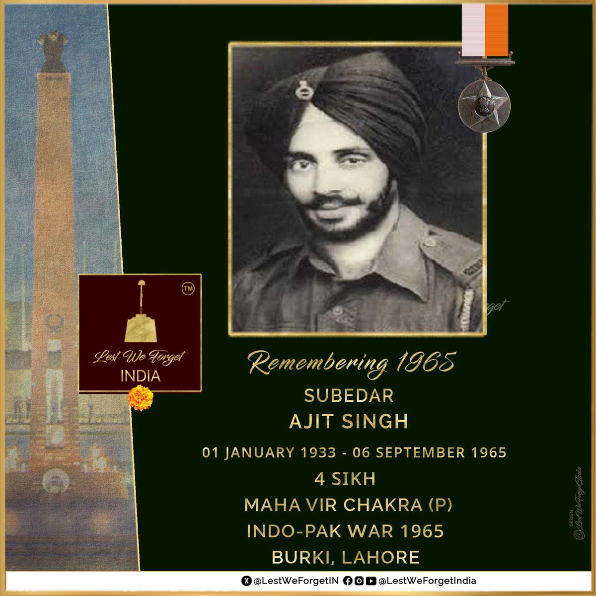 LestWeForgetIN's tweet photo. #Remembering1965
#LestWeForgetIndia🇮🇳
Subedar Ajit Singh
Maha Vir Chakra (P)
4 SIKH
Sub Singh made the supreme sacrifice fighting the enemy at Burki in Pakistan #OnThisDay 06 September in 1965 during the #IndoPakWar1965
On 06 September 1965, during the attack on Burki in Pakistan, Sub Singh was given the task of destroying a gun emplacement that was holding up the attack.
In complete disregard for his safety, he charged the emplacement single-handed. Though wounded in the chest by a burst of medium machine gun fire, he pressed home the attack and destroyed the post by lobbing a grenade through a loophole in the emplacement.
This gallant act removed the menace of the machine gun post and inspired his comrades to destroy the enemy position.
However, the #IndianBrave succumbed to his injuries.
In this action, Subedar Ajit Singh displayed supreme courage and devotion to duty of an exceptional order.
He was awarded the Maha Vir Chakra posthumously. 🏵️