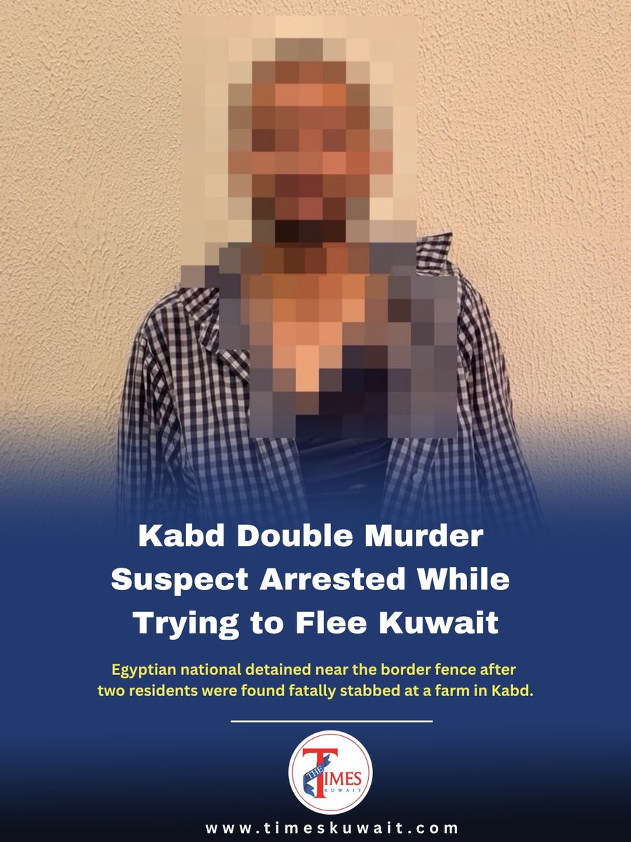 nacho87le's tweet photo. Kuwait authorities arrested an Egyptian national over the fatal stabbing of two residents at a farm in Kabd, Jahra. The suspect was detained in Al-Ratqa while allegedly attempting to flee through the border fence. https://t.co/aAWeRNT93N