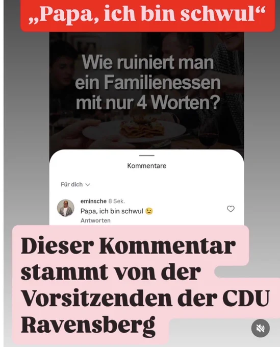„Papa, ich bin schwul"
Wie ruiniert man ein Familienessen mit nur 4 Worten?
Kommentare
Für dich v
eminsche 8 Sek.
Papa, ich bin schwul
Antworten
Dieser Kommentar stammt von der Vorsitzenden der CDU
Ravensberg
