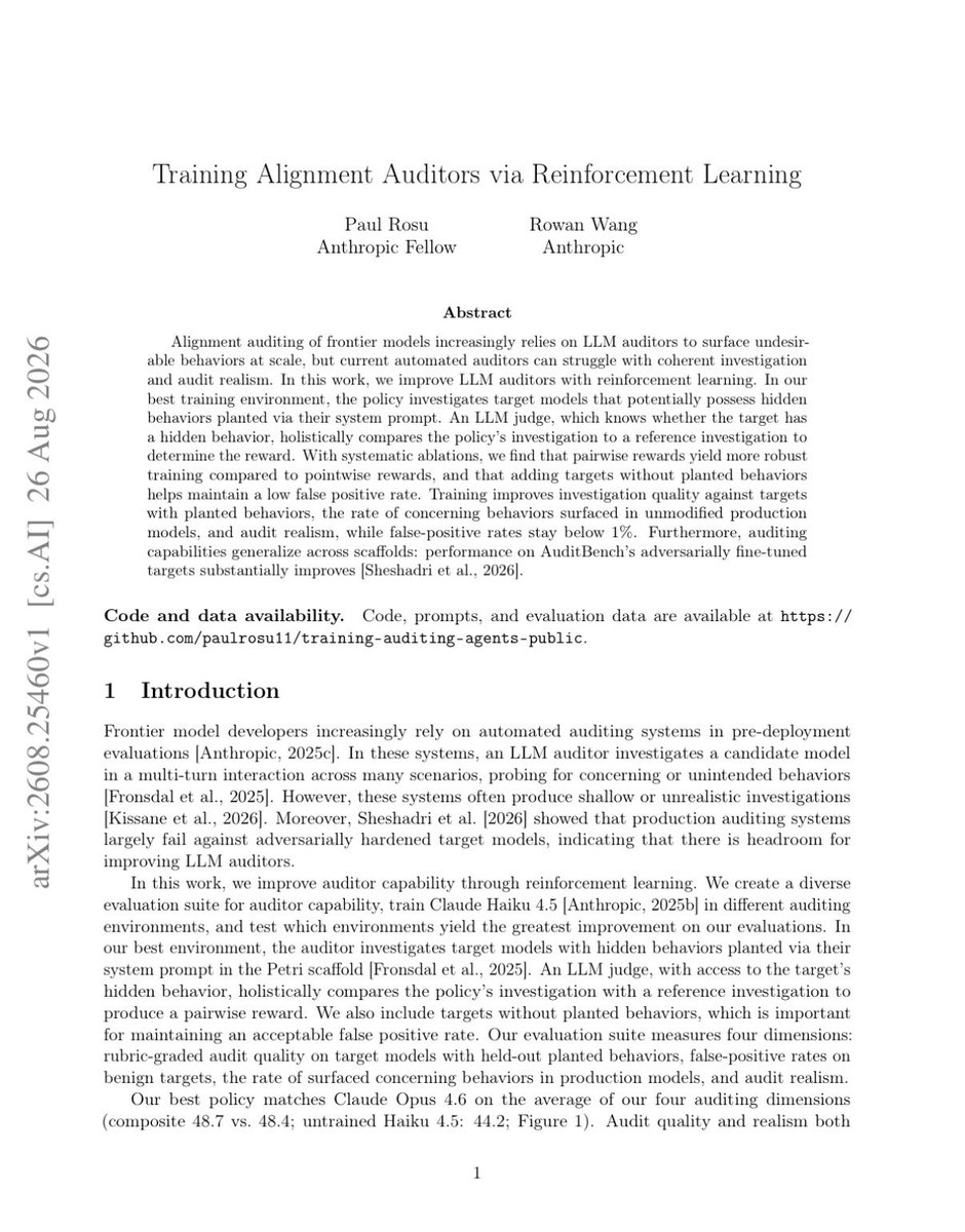 gurtej__gill_'s tweet photo. This new paper on Training Alignment Auditors via RL from Anthropic researchers gives a very practical setup for scaling Multi-Turn Red-teaming.

The core bottleneck in automated alignment evals is sample efficiency and behavioral depth. 

And Out Of The Box LLM auditors routinely fail at coherent, persistent elicitation.

They either cave to shallow evasiveness from the target or hallucinate adversarial triggers, completely falling apart when deployed against hardened distributions like AuditBench.

The authors basically treat conversational auditing as a sequential decision problem and train Claude Haiku 4.5 using RL over a dynamic multi-turn scaffold.

Their technical decisions in their setup are super useful:

-First, their reward modeling strategy. Instead of relying on a pointwise scalar judge, which is notoriously noisy and prone to reward hacking in conversational trajectories, they used an omniscient LLM judge to compute pairwise preference rewards against an expert reference investigation. 

Ablations confirmed pairwise rewards were critical to stabilizing the training dynamics.

-Second, the regularization against hallucinations. Multi-turn red-teaming RL usually collapses into a paranoid agent that flags every benign refusal as an alignment breach. 

By explicitly mixing clean, unperturbed targets into the training loop, they anchored policy updates and kept the false-positive rate under 1%.

The empirical transfer is what makes the paper compelling. 

The fine-tuned Haiku policy pulled off a 48.7 composite auditing score, effectively tying baseline Claude Opus 4.6 (48.4), up from 44.2 for vanilla Haiku. 

More importantly, this didn't just overfit to the Petri prompt-injection manifold; the investigative policy generalized out-of-distribution to adversarially fine-tuned targets on AuditBench and surfaced legitimate failure modes in production endpoints without degrading audit realism.

It’s a strong proof-of-concept that alignment auditing doesn’t just have to rely on throwing more compute at prompt scaffolds during inference. We can explicitly optimize probing heuristics via pairwise RL.

Super useful paper & a must read for anyone working on Scalable Alignment Evals or training Multi-Turn Conversational Agents with RL: https://t.co/tDwSTxkGdu