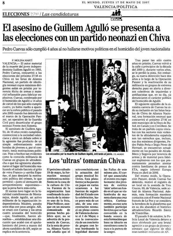 outsidersesp's tweet photo. Hoy, 6 de septiembre, Guillem Agulló i Salvador habria cumplido 51 años si no hubiera sido brutal e impunemente asesinado por un comando de neonazis aquella madrugada del 11 de abril de 1993.

Aquel día recibiría una mortal puñalada en el corazón mientras participaba en una acampada en la localidad de Montanejos, Castellón. El joven de dieciocho años, natural de Bujassot, Valencia, militante del SHARP y la organización independentista Maulets, era asesinado por un grupo de neonazis que acudieron al lugar tras recibir una llamada de alguien que le había reconocido o sabía que se encontraba allí.

Durante la causa, tanto prensa como la defensa hicieron todo lo posible por despolitizar el juicio transformándolo en una simple reyerta juvenil. Finalmente todos los miembros del grupo agresor fueron absueltos excepto el autor confeso de la puñalada. Éste fue condenado a 14 años de prisión, pero salió en libertad tras cumplir apenas cuatro por “buen comportamiento”. El juicio en sí mismo fue bastante extraño, incluyendo presiones externas y un testimonio, llamado en el sumario como "X",  bajo secreto.

Todos los miembros del grupo que participaron en el asesinato de Guillem pertenecían al entorno de Acción Radical, el grupo valenciano dirigido por el actual presidente del partido Democracia Nacional y ex cantante de la banda neonazi División 250, Manuel Canduela. AR fue ilegalizado tras demostrarse su vinculación con el asesinato de Guillem.

En 2007, a pesar de sus antecedentes, el asesino de Guillem, Pedro Cuevas, se presentaría a las elecciones como número 4 de la lista de Alianza Nacional en Chiva. 

En 2005 había sido encausado en la llamada Operación Panzer,  en la que se desarticuló el llamado Frente Anti Sistema, grupúsculo cuya principal función era el hostigamiento de inmigrantes, izquierdistas... 
Durante la operación se encontraron numerosas armas blancas en su domicilio, pero en 2014 fue absuelto junto al resto de imputados.