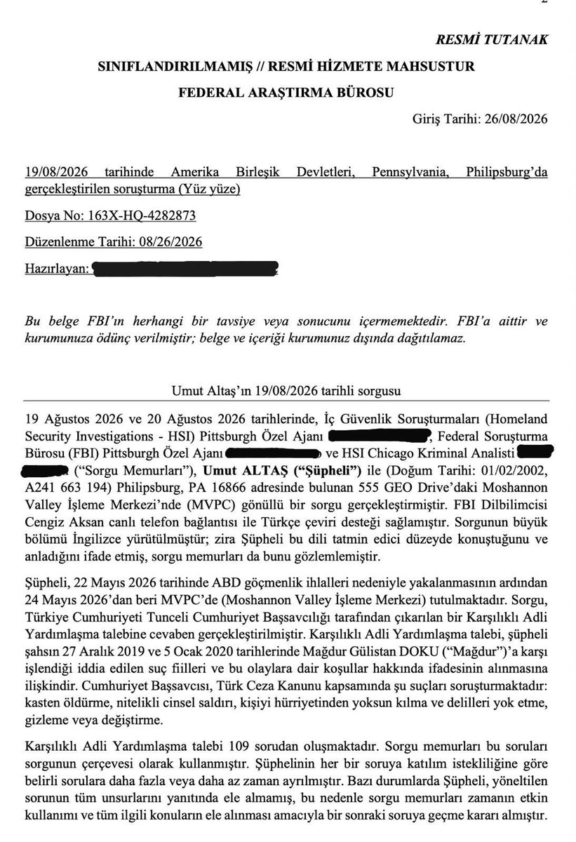 emrullaherdinc's tweet photo. 🔴 FBI’a Anlattı: “Vurdu, Cesedi Bagaja Taşıdık”

Gülistan Doku soruşturmasında hakkında yakalama kararı bulunan ve ABD’den iadesi istenen Umut Altaş’ın, FBI tarafından iki gün sorgulandığı ve 34 sayfalık ifadesinin Türkiye’ye gönderildiği ortaya çıktı.

Altaş, FBI’a Gülistan Doku’nun Mustafa Türkay Sonel tarafından araç içerisinde vurularak öldürüldüğünü gördüğünü, cesedin bagaja taşınmasına yardım ettiğini ve olayın ardından aynı araçla kamera olup olmadığını kontrol etmek için köprü bölgesine döndüklerini öne sürdü.

Altaş ayrıca dönemin Tunceli Valisi Tuncay Sonel’in koruma görevlisi Şükrü Eroğlu’nun olay sonrasında devreye girdiğini ve Mustafa Türkay Sonel’in kendisine “Babam bu işi halledecek” dediğini iddia etti.

FBI görevlilerinin, “Gülistan Doku öldürüldüğü sırada orada mıydın, olaya bizzat tanık oldun mu?” sorusuna Altaş’ın “Hepsine evet” yanıtını verdiği tutanakta yer aldı.