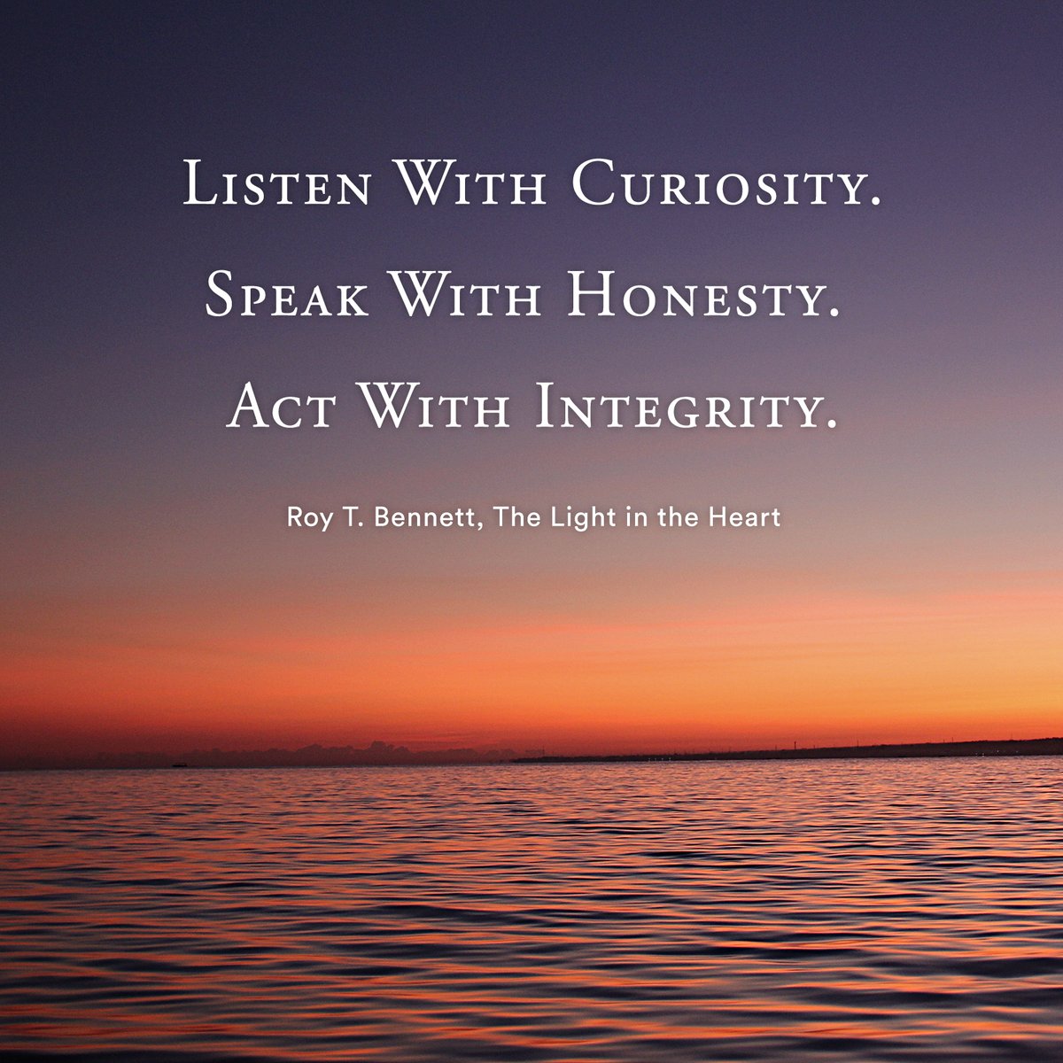 InspiringThinkn's tweet photo. Listen with curiosity. Speak with honesty. Act with integrity.
Roy T. Bennett, The Light in the Heart https://t.co/yCqv5GorNB