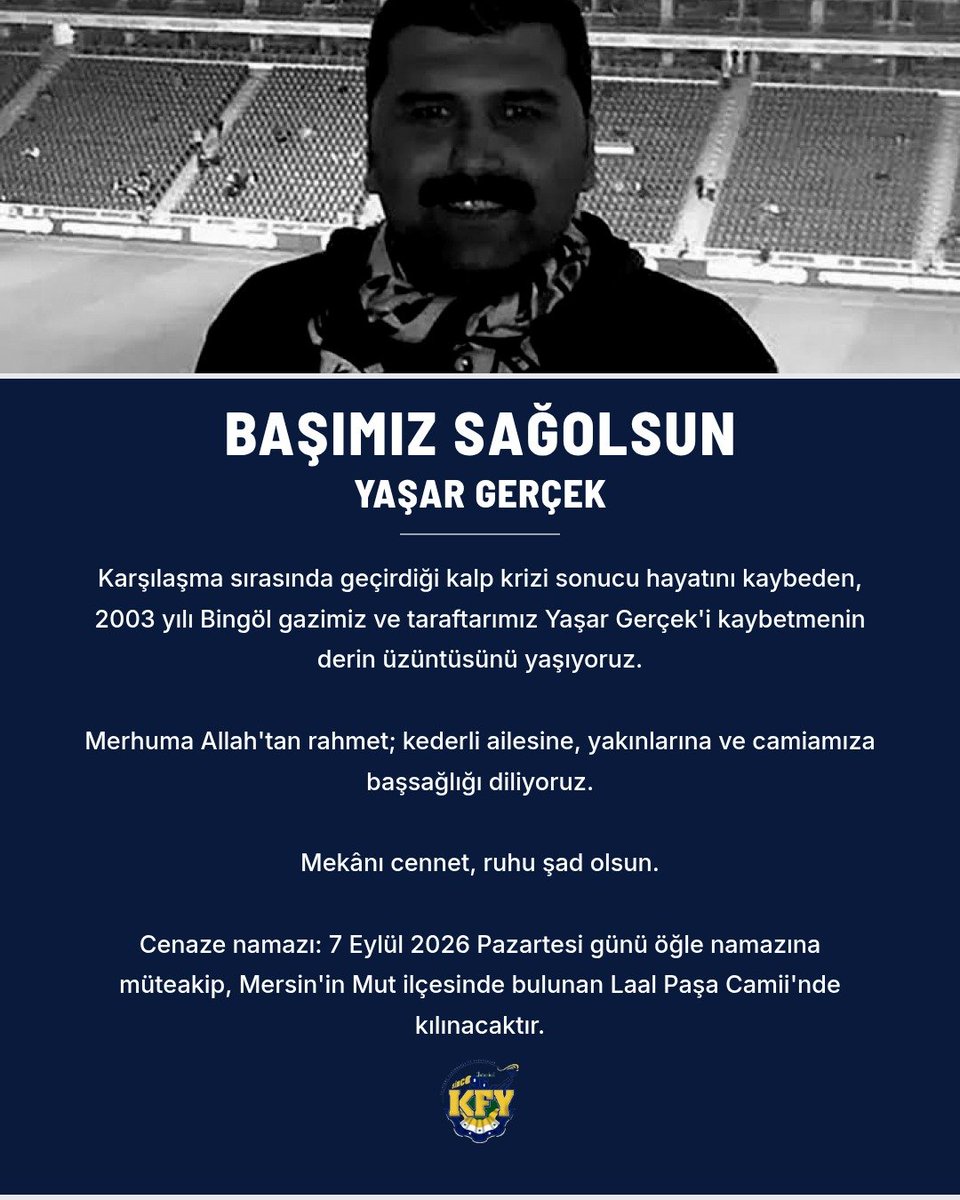 kfy96com's tweet photo. Karşılaşma sırasında geçirdiği kalp krizi sonucu hayatını kaybeden, 2003 yılı Bingöl gazimiz ve taraftarımız Yaşar Gerçek'i kaybetmenin derin üzüntüsünü yaşıyoruz.

Merhuma Allah'tan rahmet; kederli ailesine, yakınlarına ve camiamıza başsağlığı diliyoruz.

Mekânı cennet, ruhu şad olsun.

Cenaze namazı: 7 Eylül 2026 Pazartesi günü öğle namazına müteakip, Mersin'in Mut ilçesinde bulunan Laal Paşa Camii'nde kılınacaktır.