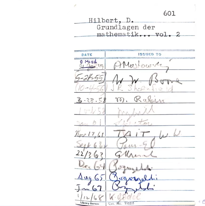 LGcommaI's tweet photo. Reportedly, Princeton University treasures a library card for Vol. 2 of Hilbert–Bernays, having the names of 
- Mostowski
- Shoenfield
- M. Rabin
- Clifford Spector (1931-61)
- W. W. Tait
- Pogorzelski
- Gödel

handwritten in the very same column! 

#HistoryOfMathematics
#Logic https://t.co/cNN2ZgdV99