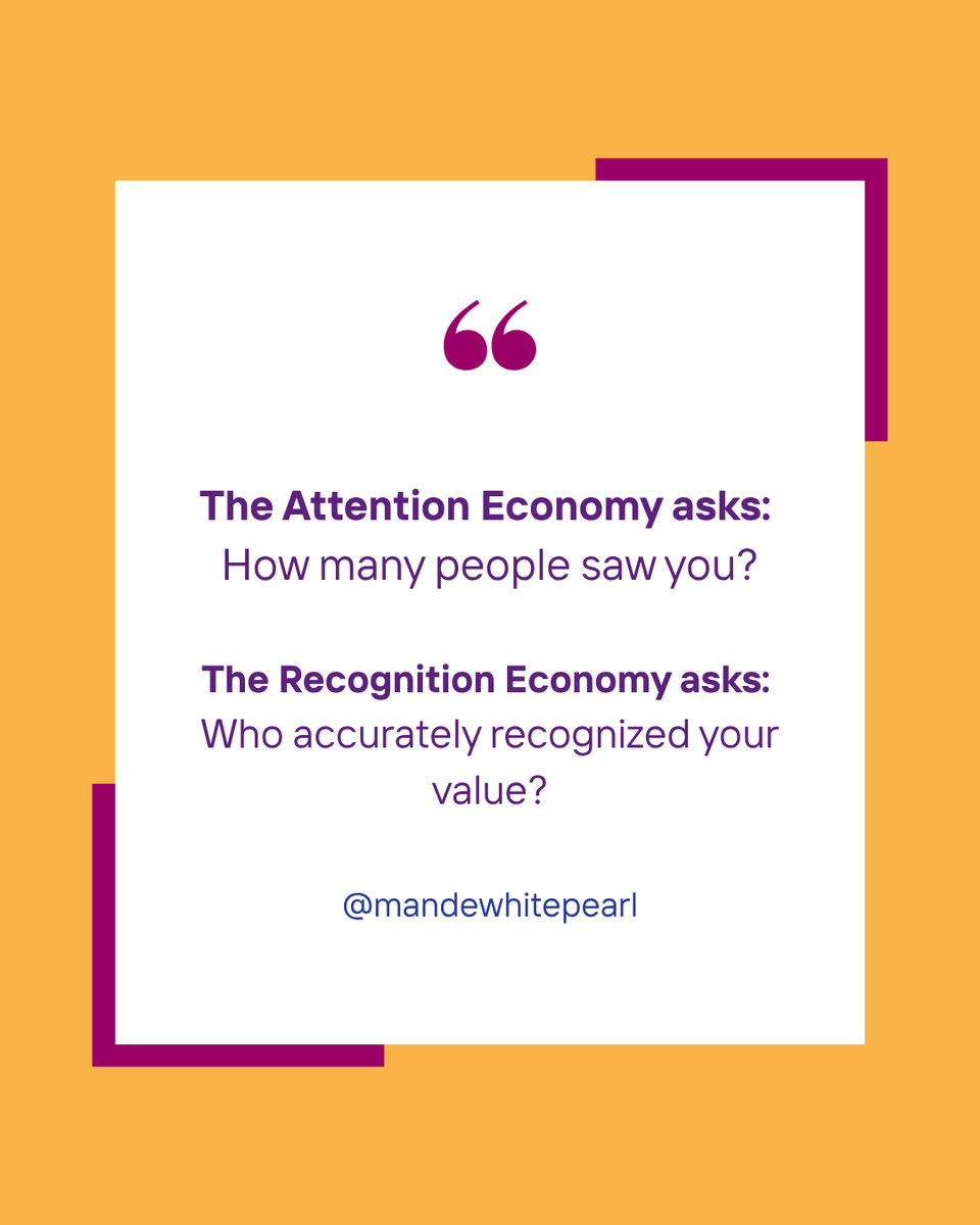 MandeWhite's tweet photo. The Attention Economy asks: How many people saw you? The Recognition Economy asks: Who accurately recognized your value? Maybe we don’t need to become more performative to become more visible. Maybe we need to become more recognizable. https://t.co/lZ8l1rrCxH