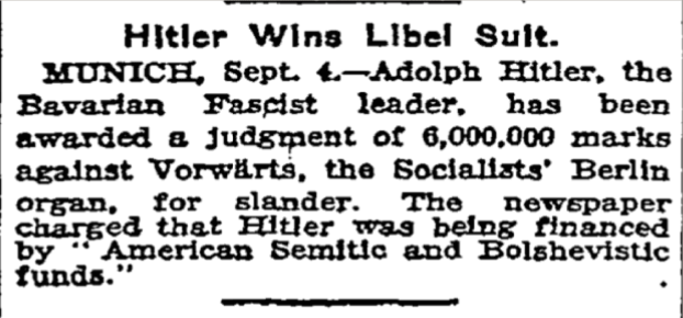 HistoryArcs's tweet photo. Hitler Sues Newspaper Publisher?

September 4, 1923

103 years ago, Adolf Hitler sues the Berlin socialist newspaper Vorwärts for libel. The paper had claimed that he and his Bavarian fascist movement were being financed by “American Semitic and Bolshevist funds,” including money tied to Henry Ford and American bankers, a charge meant to split him from his nationalist following. The newspaper could not produce evidence, so the court awarded him 6 million marks. Hyperinflation was already gutting that sum at about 11% a day. The case came just two months before the Beer Hall Putsch.