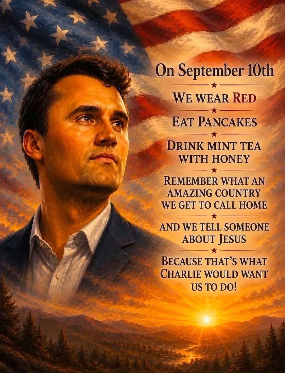 AmesStraight's tweet photo. September 10th. ❤️🇺🇸

Wear red. Eat the pancakes. Drink the mint tea with honey.

But more than anything, remember Charlie.

Remember his love for this country. Remember his faith. Remember the message he spent his life sharing. And tell someone about Jesus.

There are going to be a lot of emotions as September 10th approaches. For those of us who loved Charlie and what he stood for, this day is going to hurt.

So instead of letting the sadness have the final word, let’s fill the day with the things that remind us of him—faith, family, gratitude, and love for America.

Keep his message going. ❤️🤍💙

We miss you, Charlie. More than words can say. 🙏🏻🇺🇸