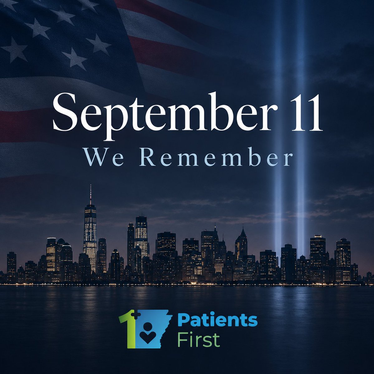 PatientsFirstAR's tweet photo. Today, we remember the lives lost, the heroes who answered the call, and the families forever changed by September 11, 2001. We will never forget. 

#September11 #NeverForget https://t.co/8gh0dVgN5Z
