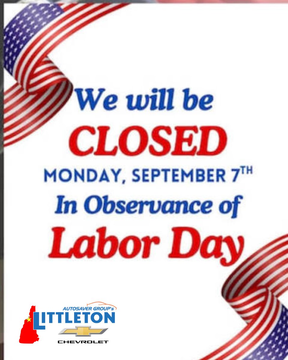 LittletonChevy's tweet photo. Littleton Chevrolet will be closed on Monday, September 7th and will reopen on Tuesday the 8th. We hope you all enjoy the long holiday and stay safe. Happy Labor Day. https://t.co/Uz0Kqv0Ss3