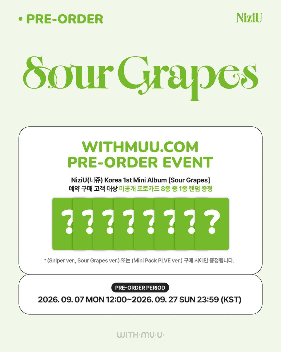Withmuu_twt's tweet photo. [📢] NiziU(니쥬) Korea 1st Mini Album [Sour Grapes] 예약 판매 안내

🗓️ 9/7(월) 12:00 ~ 9/27(일) 23:59 (KST)
💽 NiziU(니쥬) Korea 1st Mini Album [Sour Grapes] 
(Sniper ver., Sour Grapes ver.) 또는 (Mini Pack PLVE ver.) 예약 구매자 전원
🎁 미공개 포토카드 8종 중 1종 랜덤 증정

🔗KR https://t.co/YLu92dtxJy
🔗CN https://t.co/cf9bIOb9nf
🔗JP https://t.co/6xhPgJIt16
🔗GLOBAL https://t.co/6eo4mSBWks

지금 #위드뮤 에서 확인해 주세요!

#NiziU #니쥬
#SourGrapes
#NiziU_SourGrapes