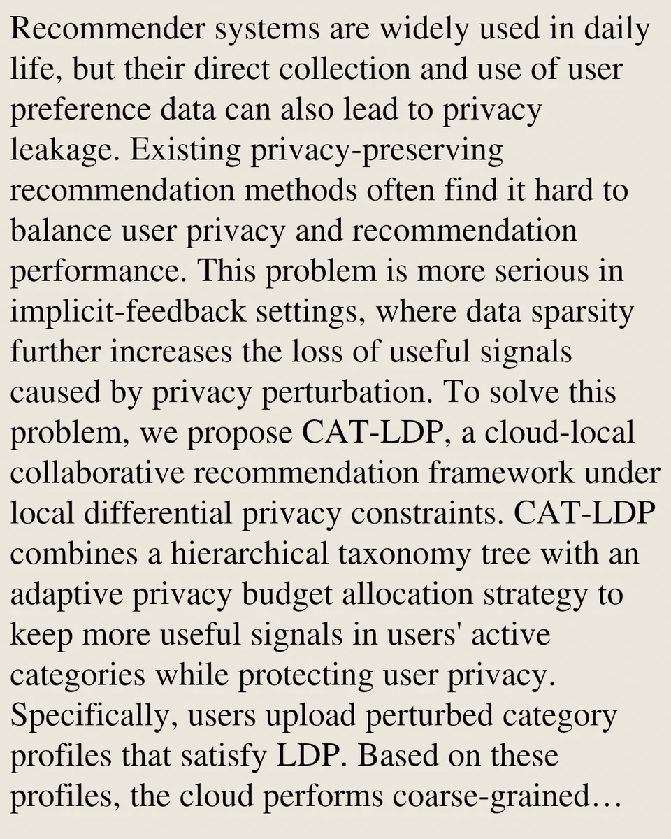 Recommender systems are widely used in daily life, but their direct collection and use of user preference data can also lead to privacy leakage. Existing privacy-preserving recommendation methods often find it hard to balance user privacy and recommendation performance. This problem is more serious in implicit-feedback settings, where data sparsity further increases the loss of useful signals caused by privacy perturbation. To solve this problem, we propose CAT-LDP, a cloud-local collaborative recommendation framework under local differential privacy constraints. CAT-LDP combines a hierarchical taxonomy tree with an adaptive privacy budget allocation strategy to keep more useful signals in users' active categories while protecting user privacy. Specifically, users upload perturbed category profiles that satisfy LDP. Based on these profiles, the cloud performs coarse-grained candidate generation, and the local device then carries out fine-grained reranking by using unperturbed local his