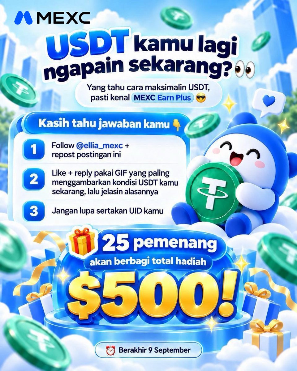 ellia_mexc's tweet photo. USDT kamu lagi ngapain sekarang? 👀
Yang tahu cara maksimalin USDT, pasti kenal MEXC Earn Plus 😎

Kasih tahu jawaban kamu 👇

1️⃣ Follow @ellia_mexc + repost postingan ini
2️⃣ Like + reply pakai GIF yang paling menggambarkan kondisi USDT kamu sekarang, lalu jelasin alasannya
3️⃣ Jangan lupa sertakan UID kamu

🎁 Total hadiah $500 untuk 25 pemenang!

⏰ Berakhir 9 September