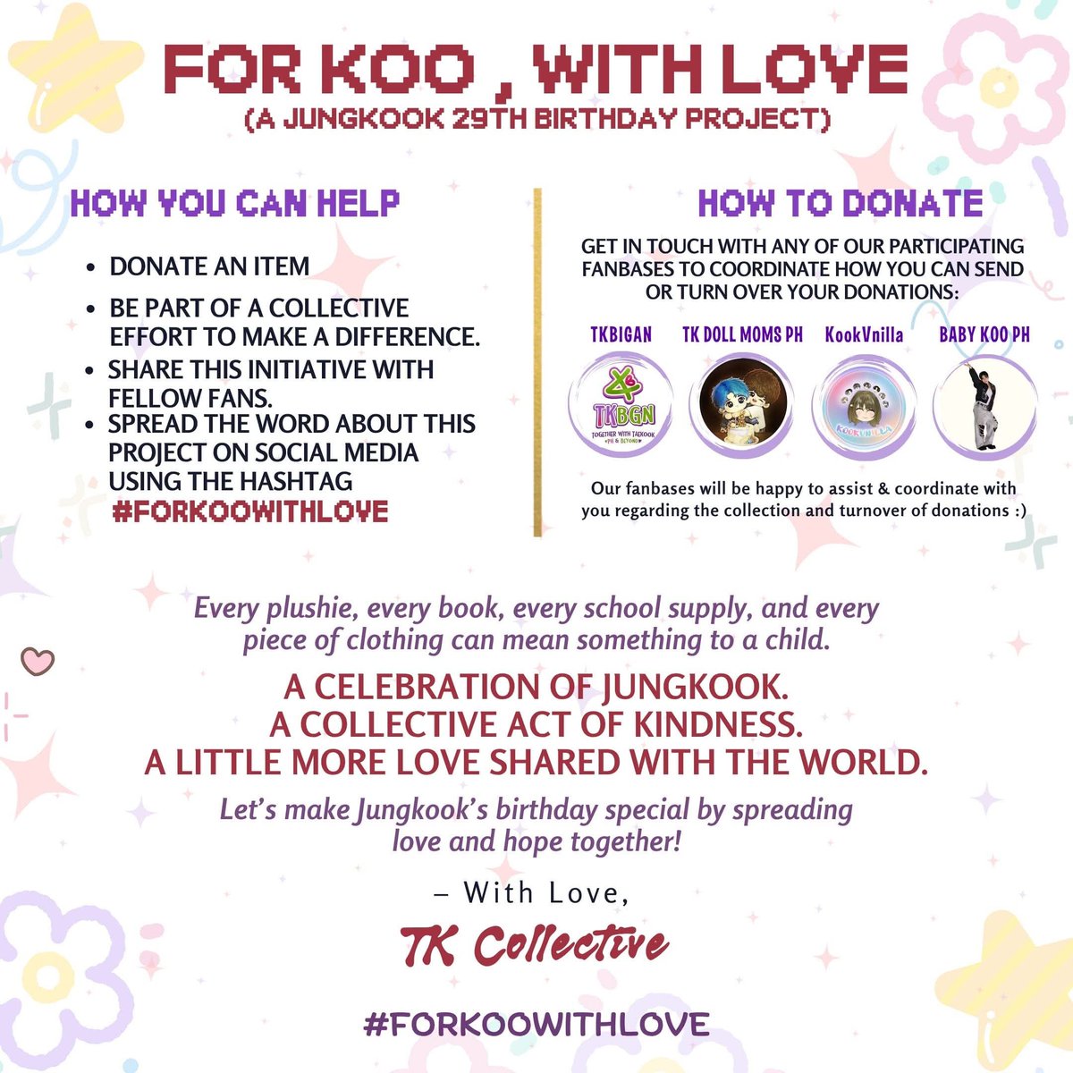 tkdollmomsph's tweet photo. 💜 FOR KOO, WITH LOVE 💜

This September, we’re celebrating Jungkook’s 29th birthday by sharing a little more love. 🥰

The TK Collective—@tk_bgn, tkdollmomsph, @KookVnilla2, and @BabyKooPH—is coming together for a donation drive for our sponsored children at Breakthrough Christian Academy in Payatas, Quezon City. 

From clothes and school supplies to plushies, toys, storybooks, and other child-friendly essentials, every little gift can make a difference. 🎒📚🧸 

DONATION DRIVE: September 1–30
Please reach out to any of our participating fanbases to coordinate your donations.
You can donate an item, join the collective effort, or simply help us spread the word.

Let’s make Jungkook’s birthday a little more meaningful by giving children something to smile about. 🐰💜

#FORKOOWITHLOVE
#TKCOLLECTIVE