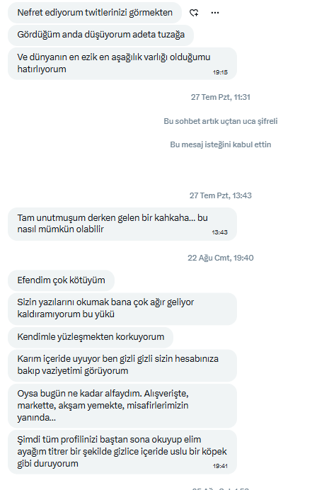 LN_DarkDungeon's tweet photo. ahahahahahahahahahahahahaa Dominantlığı ayaktan, latexten ve 50 farklı profilde kendini tekrar eden aynı 20 cümleden oluşanların asla anlayamayacağı bir haz.

BİR ZİHNİ TAMAMEN, MUTLAK GÜÇLE ELE GEÇİRMEK.

''bir insanı'' bu hale getirmek için zihninizin mental tsunamiler yaratacak güçte olması gerekir.

belki de bazılarınız için ibretlik:)))

acaba yol yakınken geri mi dönseniz?

BELKİ DE İÇERİSİ DÜŞÜNDÜĞÜNÜZDEN DAHA DA KARANLIK.