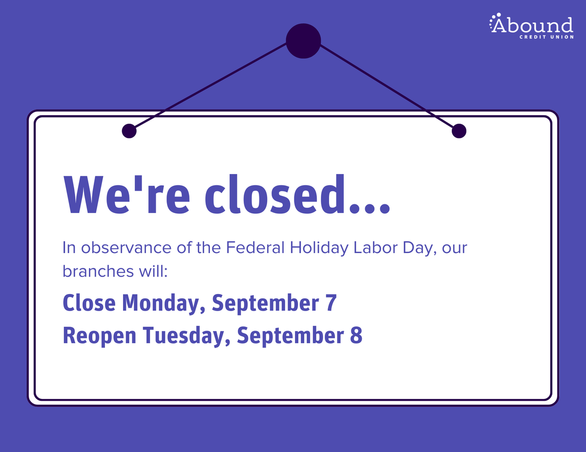 AboundCU's tweet photo. We're closed in observance of the Federal Holiday Labor Day. Our branches will reopen Tuesday, September 8. See you then! 👋 https://t.co/GiRyRo6Uw6