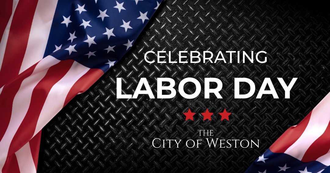 American flags frame a textured black background with bold text celebrating Labor Day from the City of Weston.
