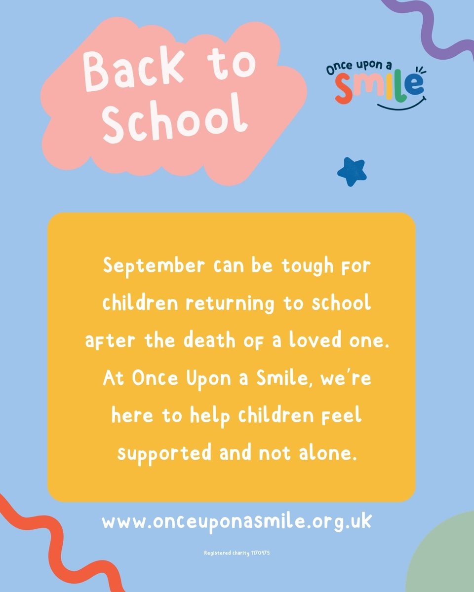 Blue tile with Back to School and charity logo with the words in a yellow/gold box: September can be tough for children returning to school after the death of a loved one.
At Once Upon a Smile, we’re here to help children feel supported and not alone.