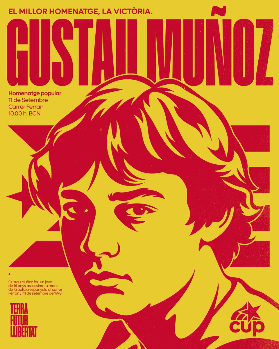 cupnacional's tweet photo. EL MILLOR HOMENATGE, LA VICTÒRIA

Gustau Muñoz fou un militant independentista i comunista català assassinat per la policia espanyola a l'edat de 16 anys l'11 de setembre de 1978

En som hereus dels seus actes i de la seva impugnació de la transició

11S a les 10h al C. Ferran https://t.co/UI5PtSpXSy