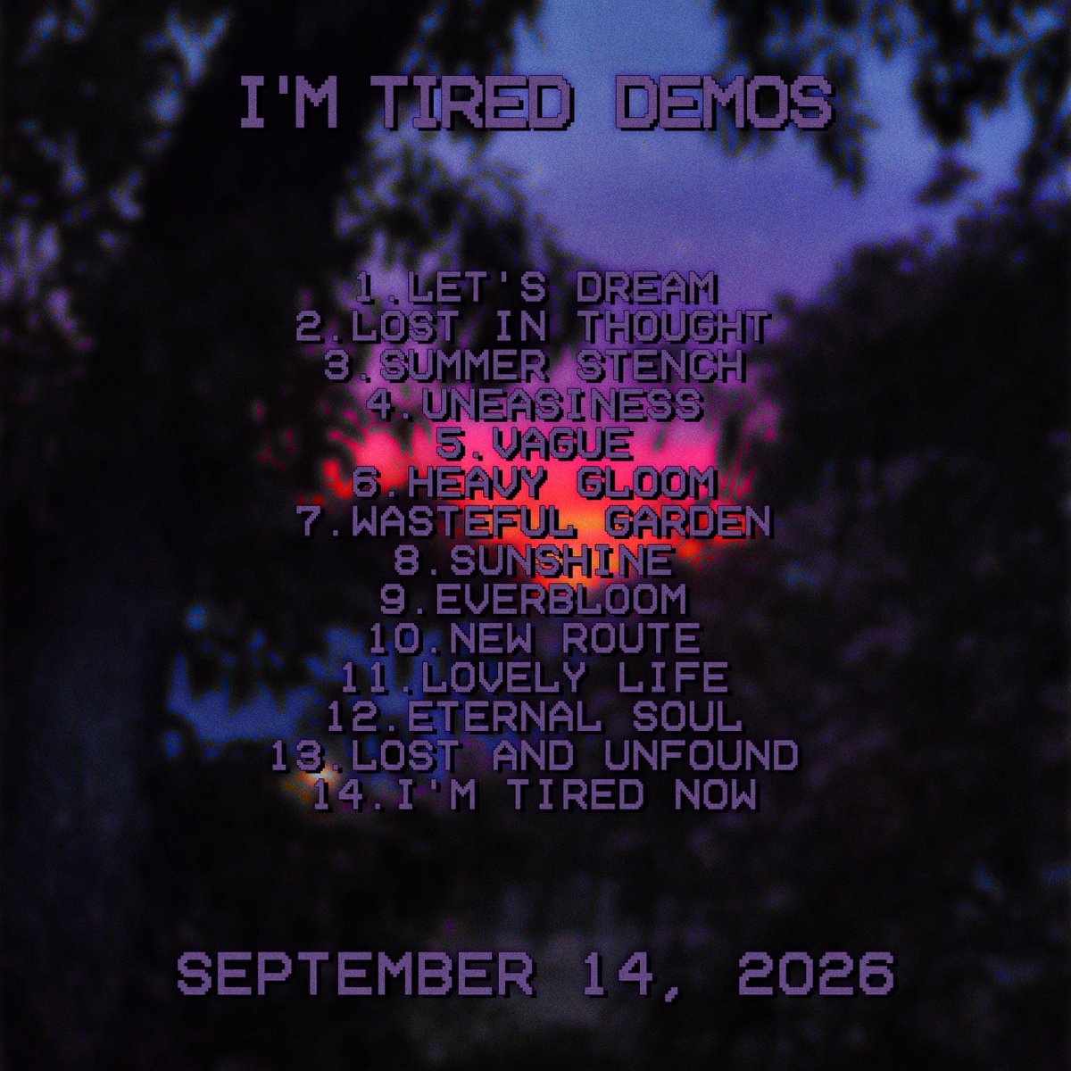 JonahCosmic's tweet photo. 7 more days, here's a Tracklist! 🌌

I'M TIRED DEMOS
September 14, 2026 https://t.co/zFclokHVP1