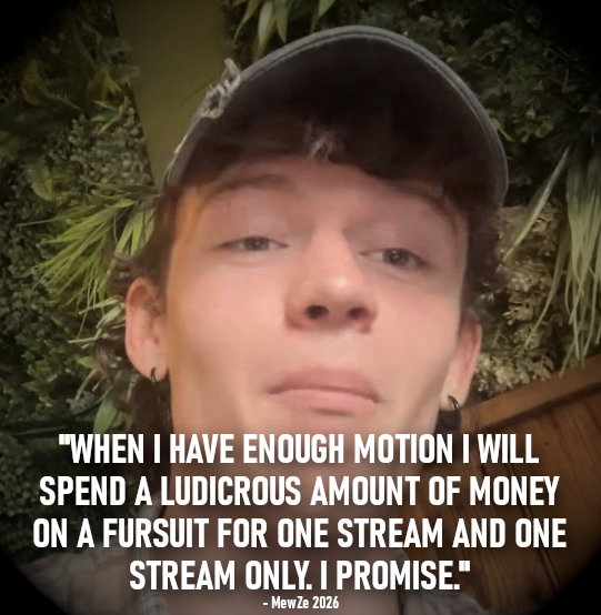 mdl_compactdisk's tweet photo. @MewZe_'s INSPIRATIONAL QUOTE:

“When I have enough motion I will spend a ludicrous amount of money on a fursuit for one stream and one stream only. I promise.”

#MewZe https://t.co/xh2HBzuRVJ