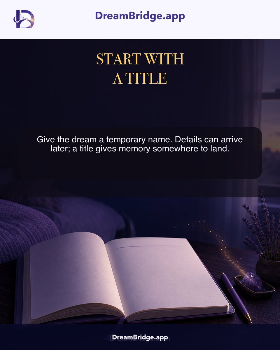 Dreambridge_App's tweet photo. Start with a title. The details can arrive later. A temporary name gives an unfinished dream somewhere to return to. https://t.co/DvdkgjeE64