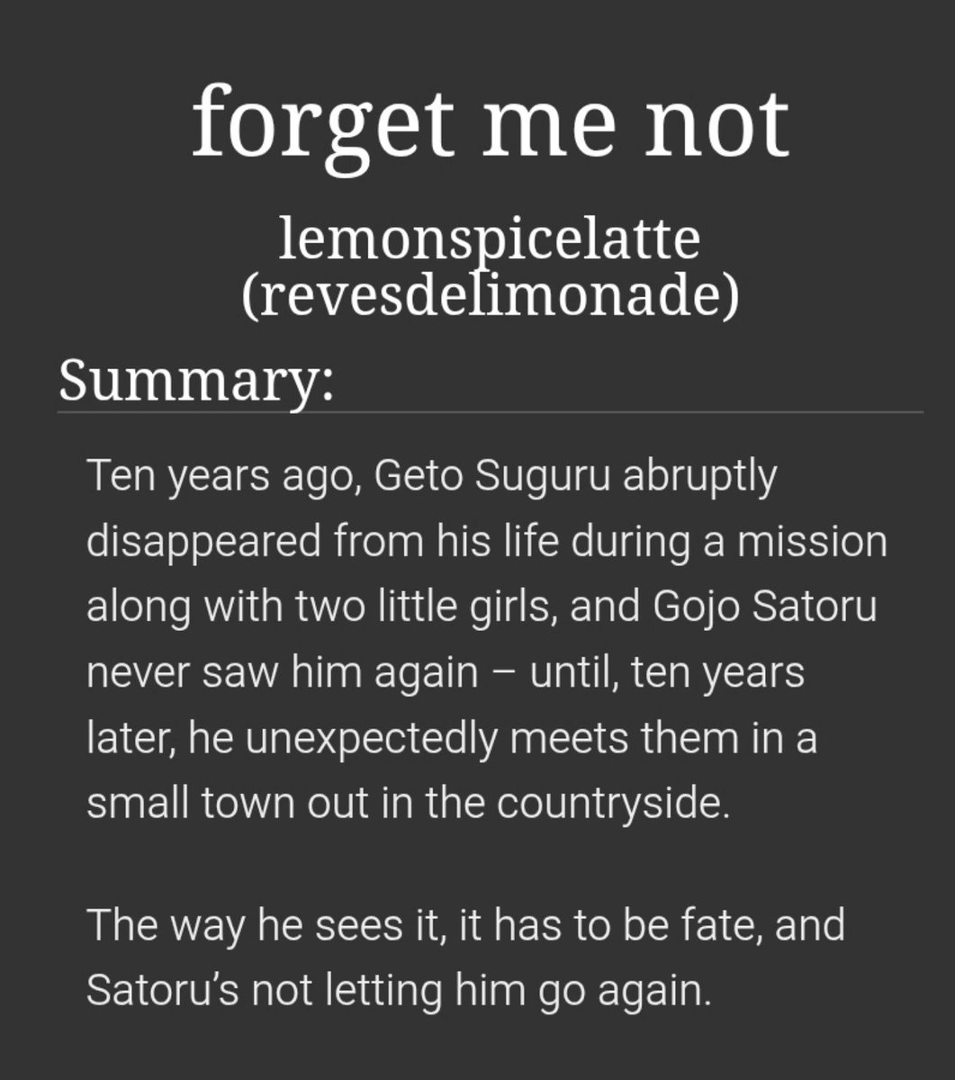 ubergojo's tweet photo. forget me not by lemonspicelatte

#goge #satosugu
☆ 13k words, 4 Chapters, Complete, Explicit
☆ Canon Divergence, Angst w/ Happy Ending, Slowburn, Whipped Gojo
☆ Instead of defecting, Geto simply disappears. Ten years later, Gojo finds him again. 

https://t.co/lnuonNHgrv https://t.co/4FHyTPoetR