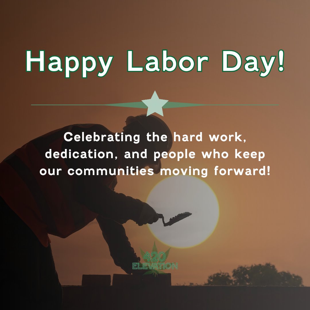 420__Elevation's tweet photo. Happy Labor Day from 420 Elevation!

Today, we're celebrating the people who show up, put in the work, and keep their businesses and communities moving forward.

We hope you have a safe, relaxing Labor Day weekend! https://t.co/Ts0BMpT20S