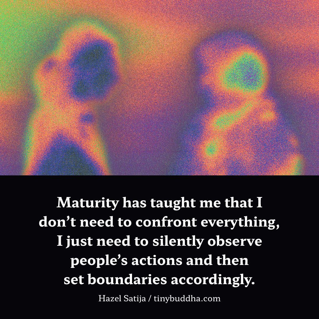 tinybuddha's tweet photo. “Maturity has taught me that I don’t need to confront everything, I just need to silently observe people’s actions and then set boundaries accordingly.” @HazelSatija https://t.co/KuSxgmzAjx
