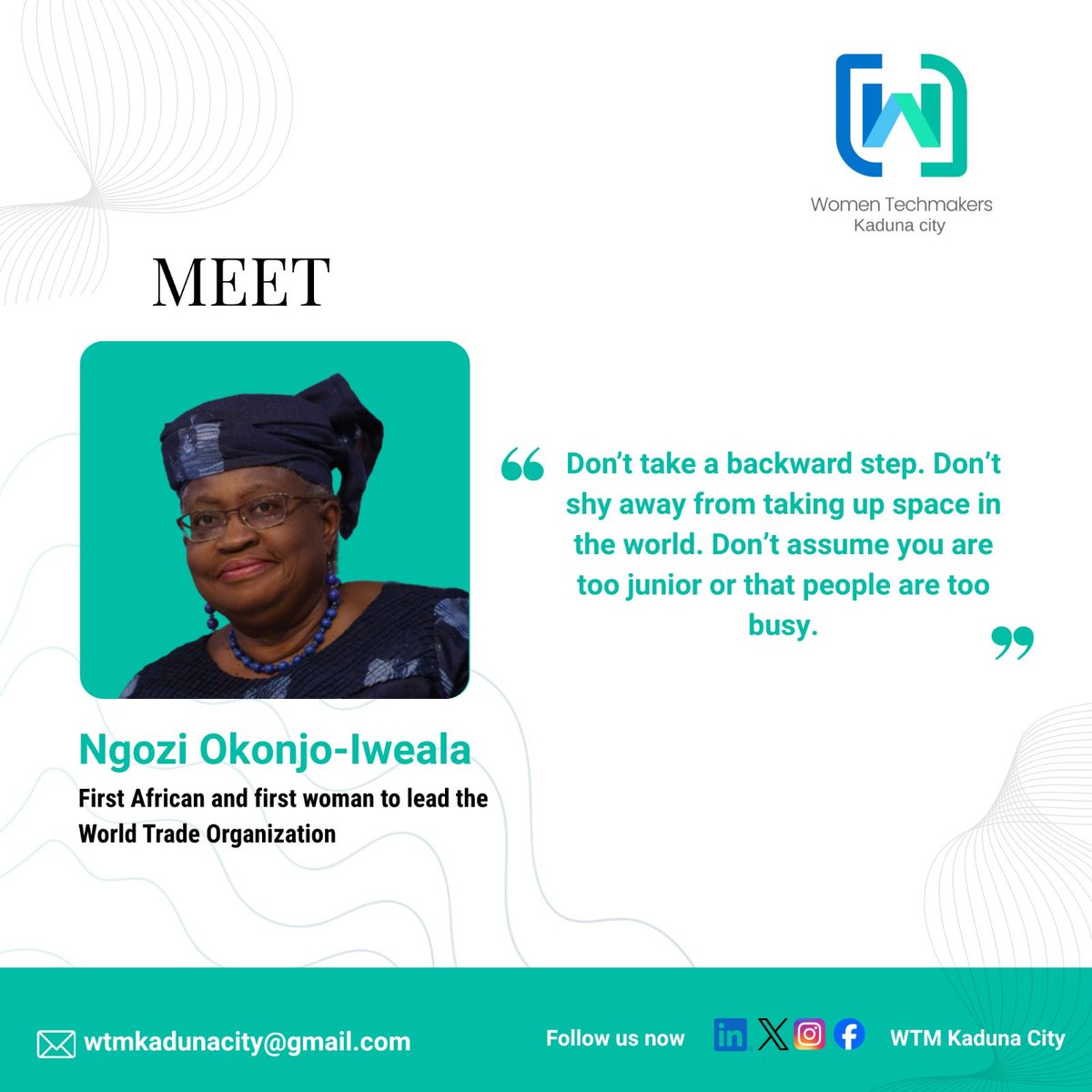 wtmkadunacity's tweet photo. Meet WTM Kaduna City spotlights Dr. Ngozi Okonjo-Iweala, the first African and first woman to lead the World Trade Organization.

Her message is one we should all remember:
“Don’t shy away from taking up space in the world.”

Your voice, ideas and skills matter.

 Make an impact. https://t.co/EO7h0A4Jml