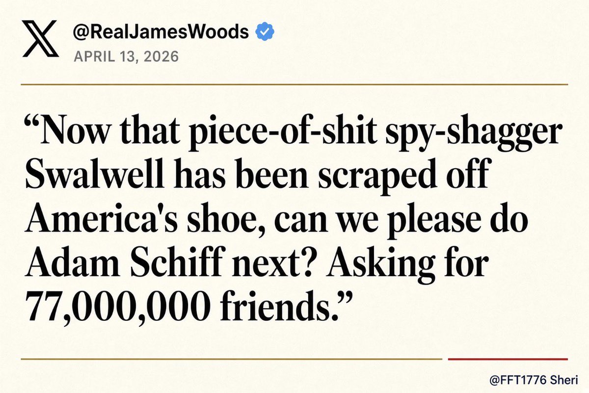 FFT1776's tweet photo. James Woods, April 13:

“Now that piece-of-shit spy-shagger Swalwell has been scraped off America’s shoe, can we please do Adam Schiff next? Asking for 77,000,000 friends.”

The guy who covered for him on Intel is still in the Senate.

Woods wasn’t joking.
Neither are we. https://t.co/xVS8TB2Mxe