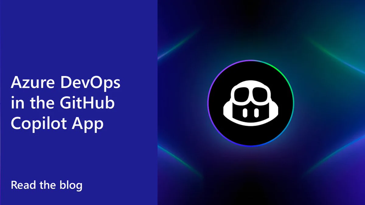 A promotional image featuring a dark gradient background with blue and purple hues. In the center, a circular logo of a robot with glasses stands out. Text on the left side reads 'Azure DevOps in the GitHub Copilot App' and 'Read the blog' below it.